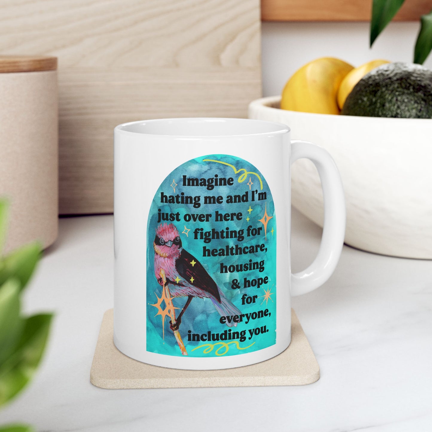 Imagine hating me and I'm just over here fighting for healthcare, house and hope for everyone, including you: Feminist Mug