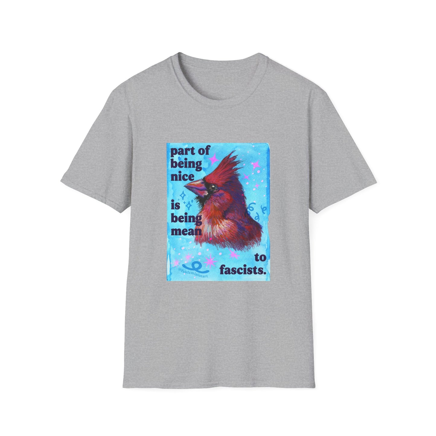 Part of Being Nice is Being Mean to Fascists: feminist shirt