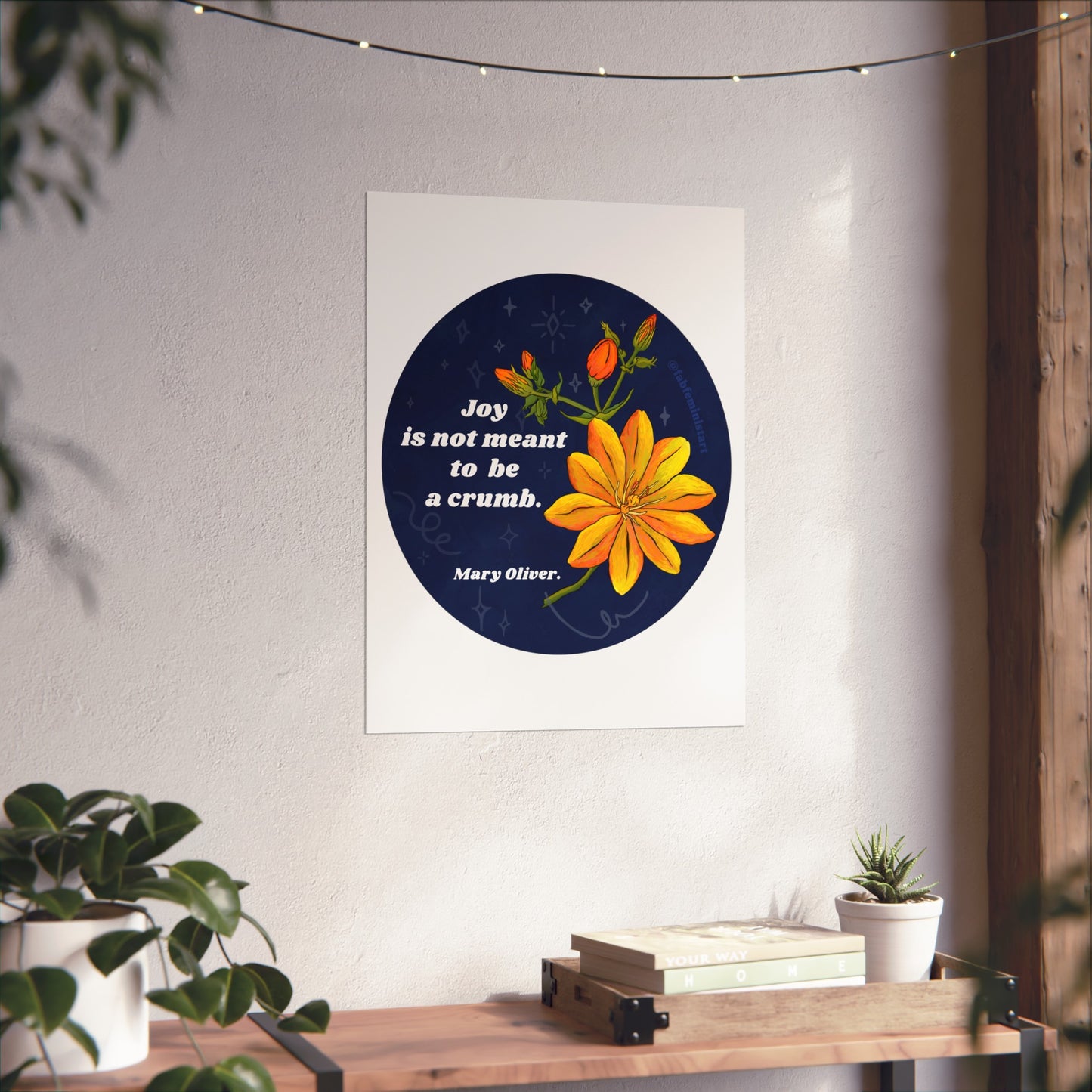 Joy is not meant to be a crumb, Mary Oliver: Feminist Art Print