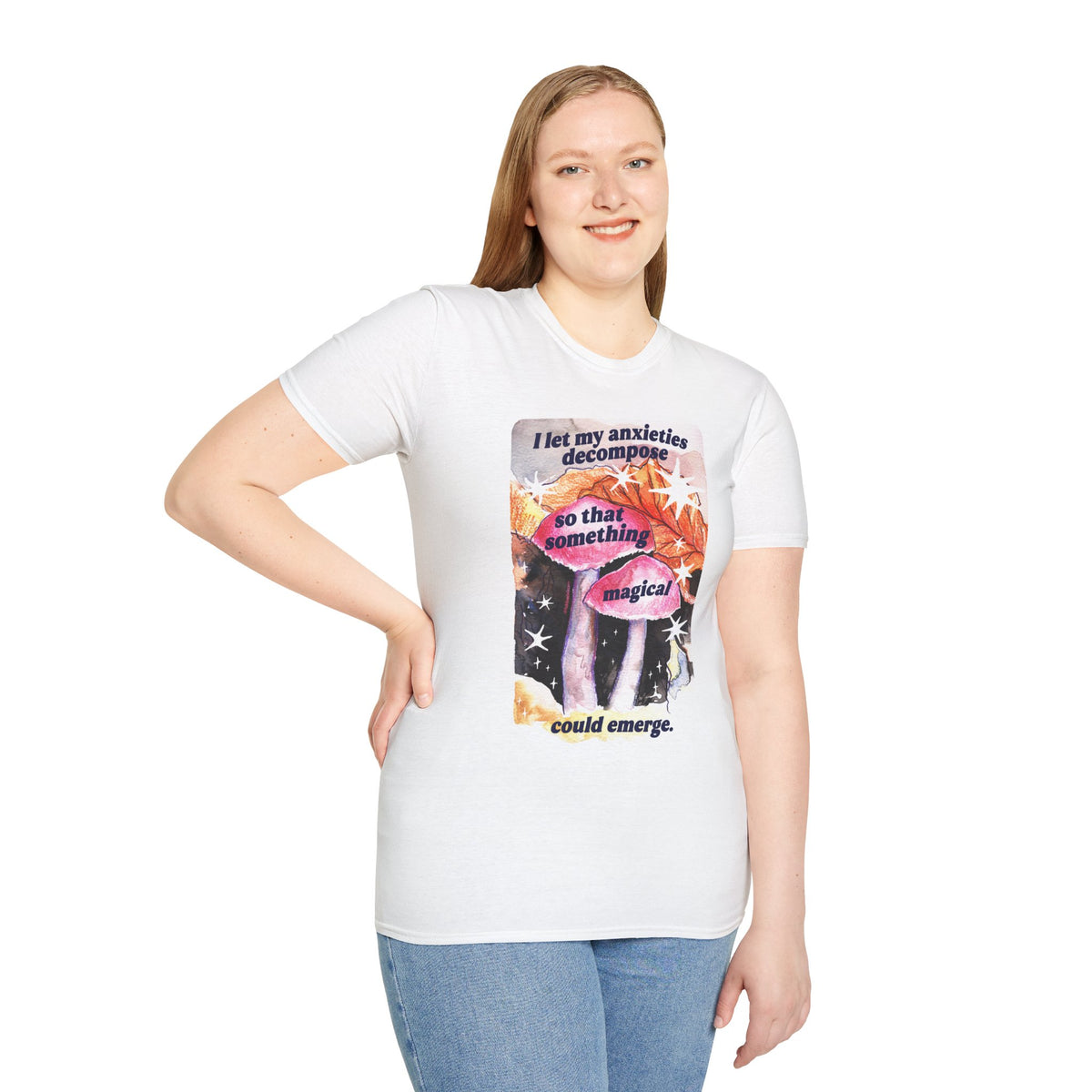 I let my anxieties decompose so that something magical could emerge: Feminist Shirt