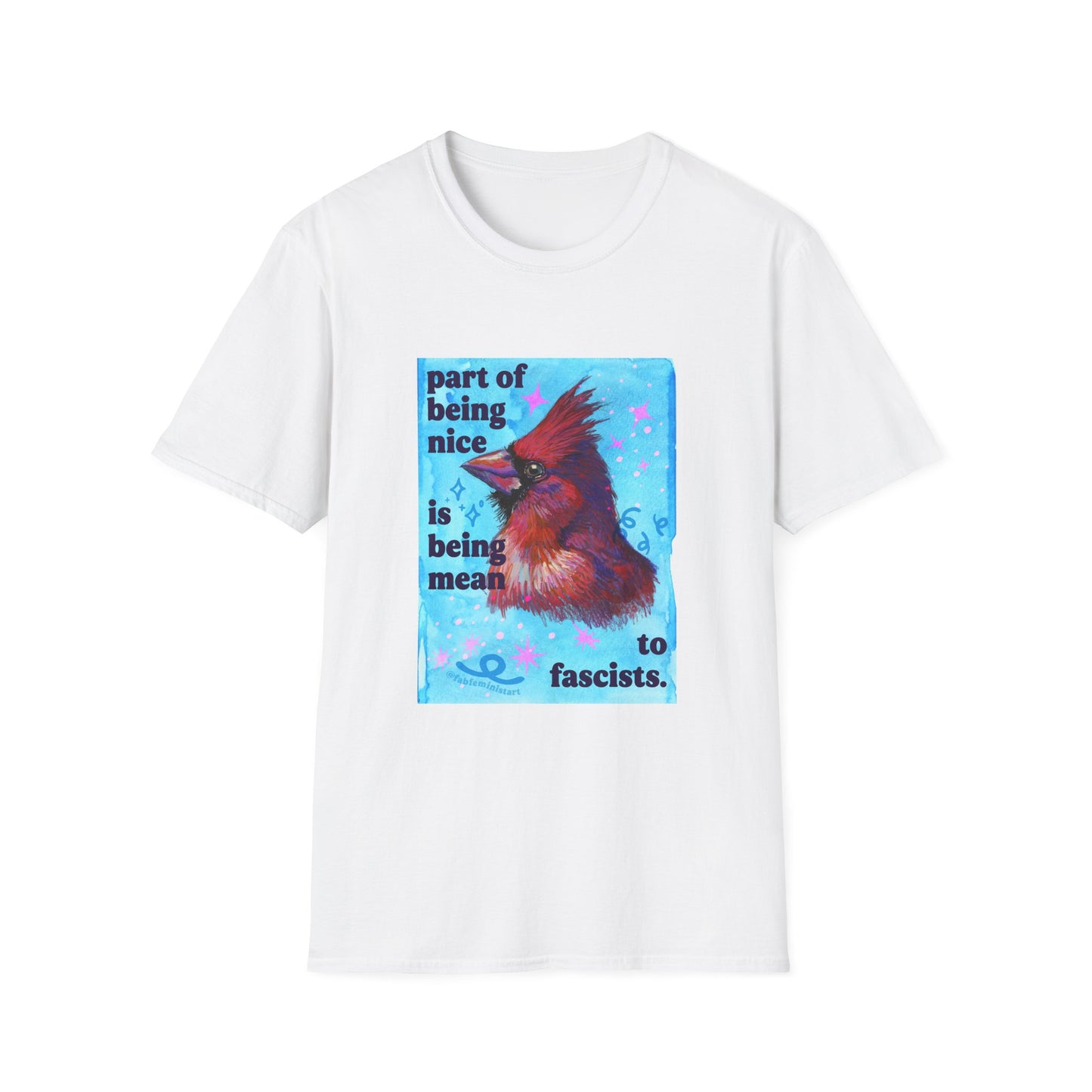 Part of Being Nice is Being Mean to Fascists: feminist shirt
