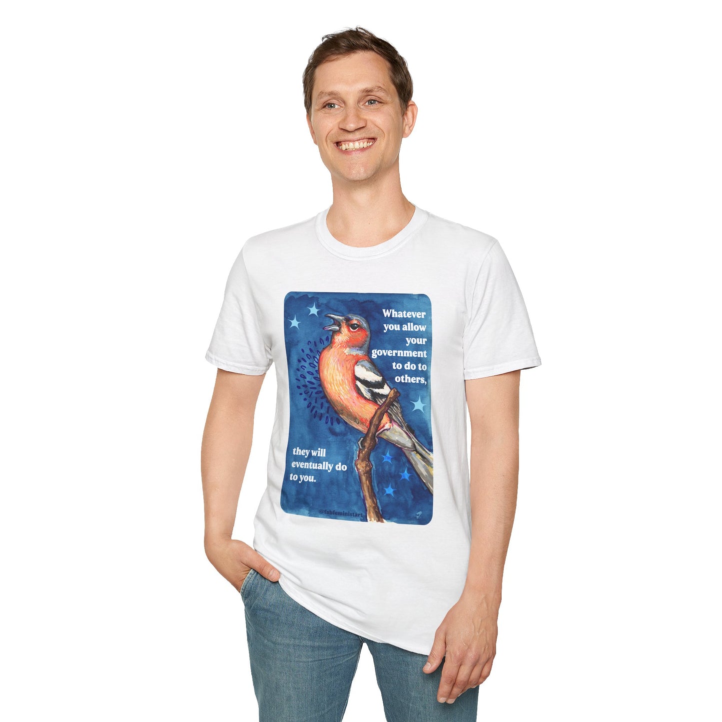 Whatever you allow your government to do to others, they will eventually do to you: feminist shirt