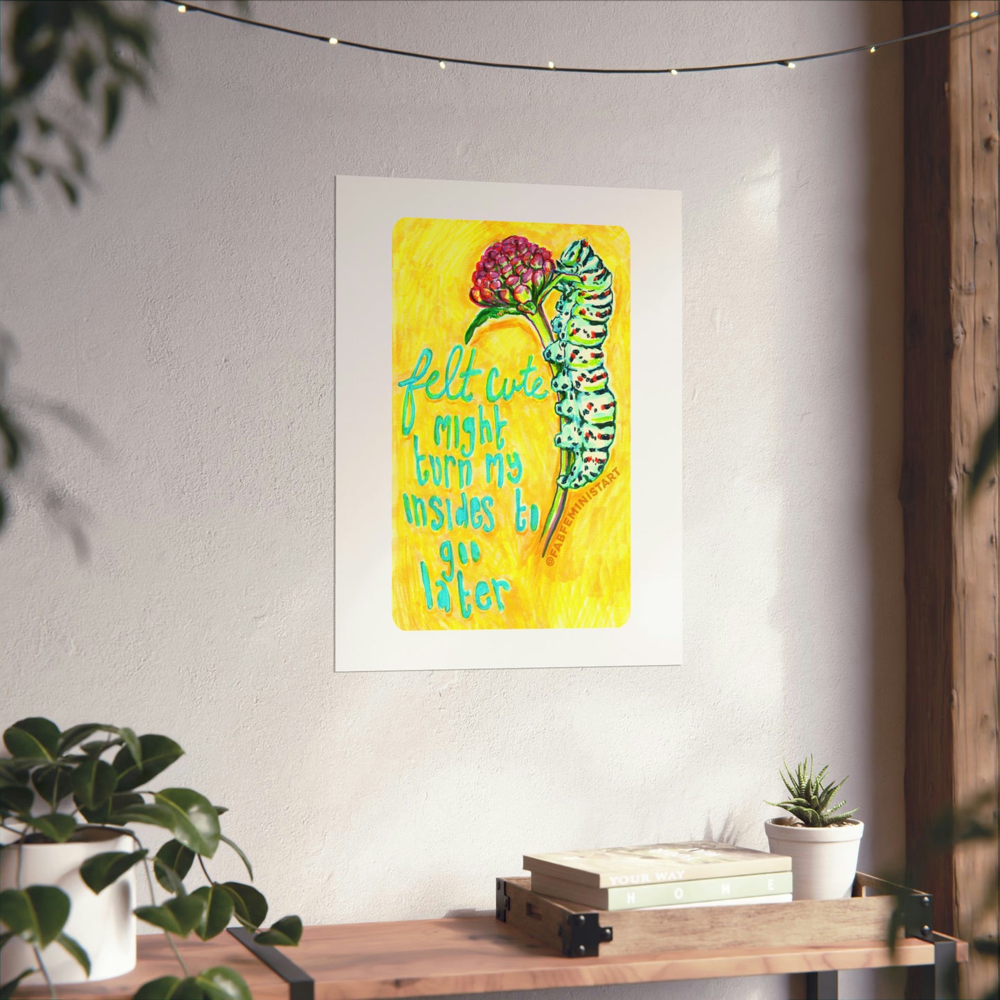 Felt Cute Might Turn My Insides To Goo Later: Mental Health Art Print