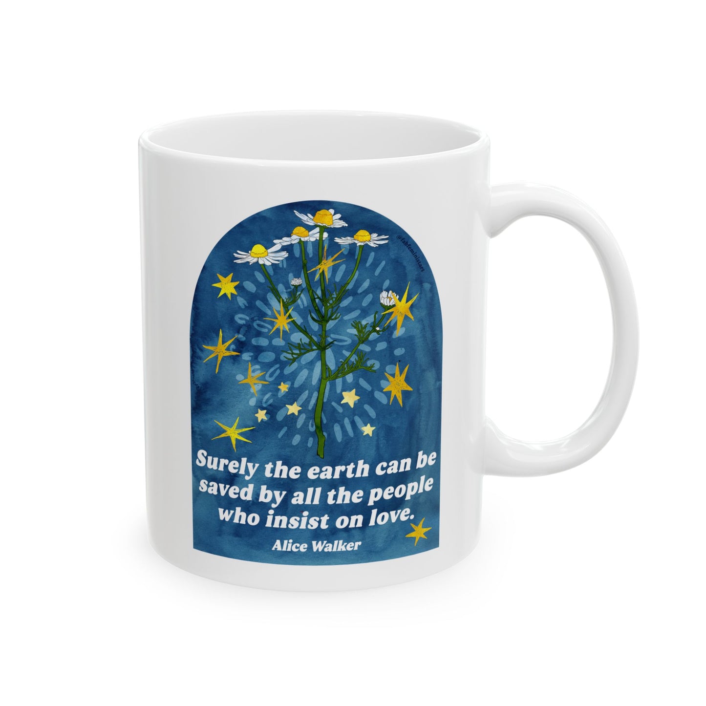 Surely the earth can be saved by all the people who insist on love, Alice Walker: feminist mug