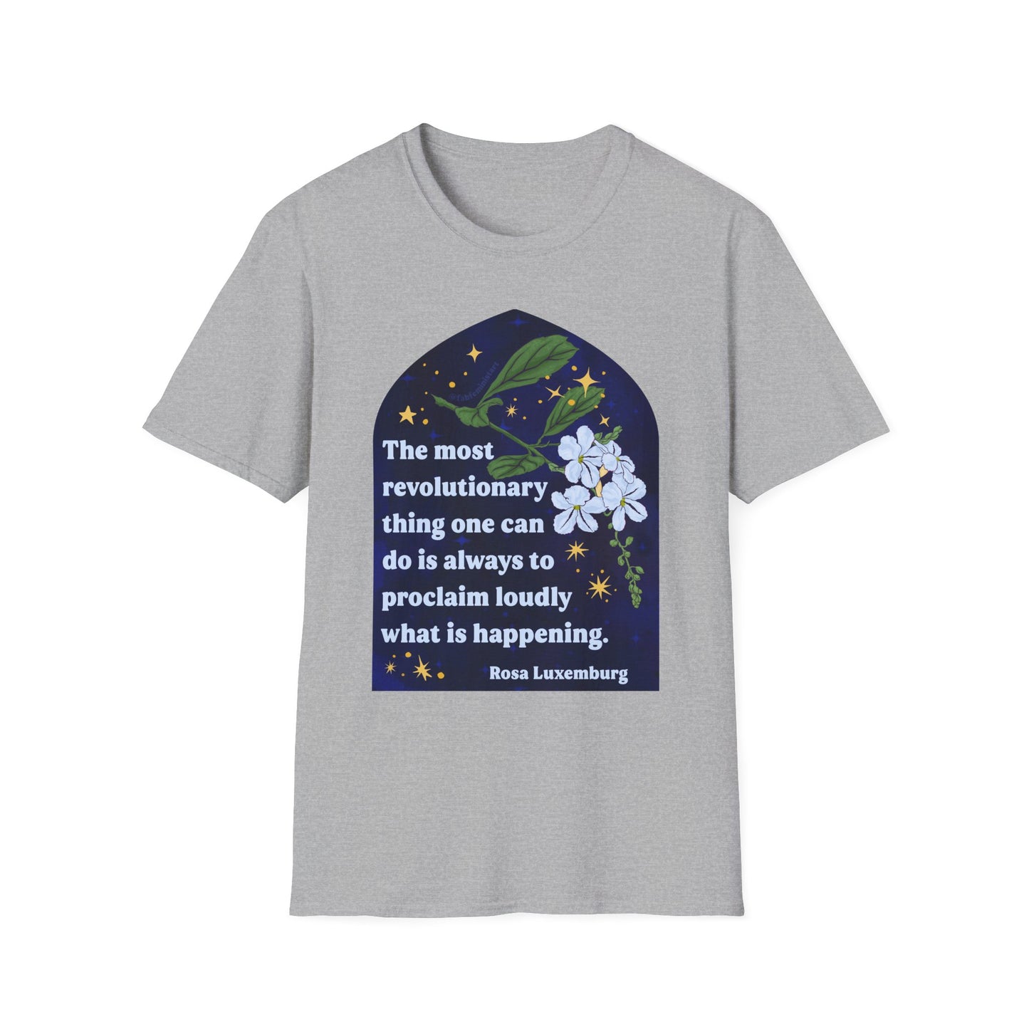 The most revolutionary thing one can do is always to proclaim loudly what is happening, Rosa Luxemburg: Feminist Shirt