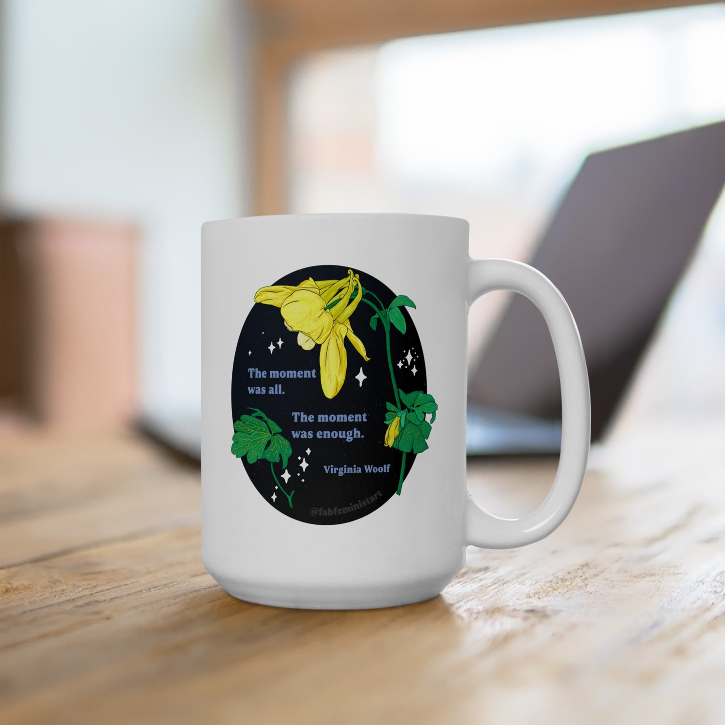 The moment was all. The moment was enough, Virginia Woolf: Feminist Mug