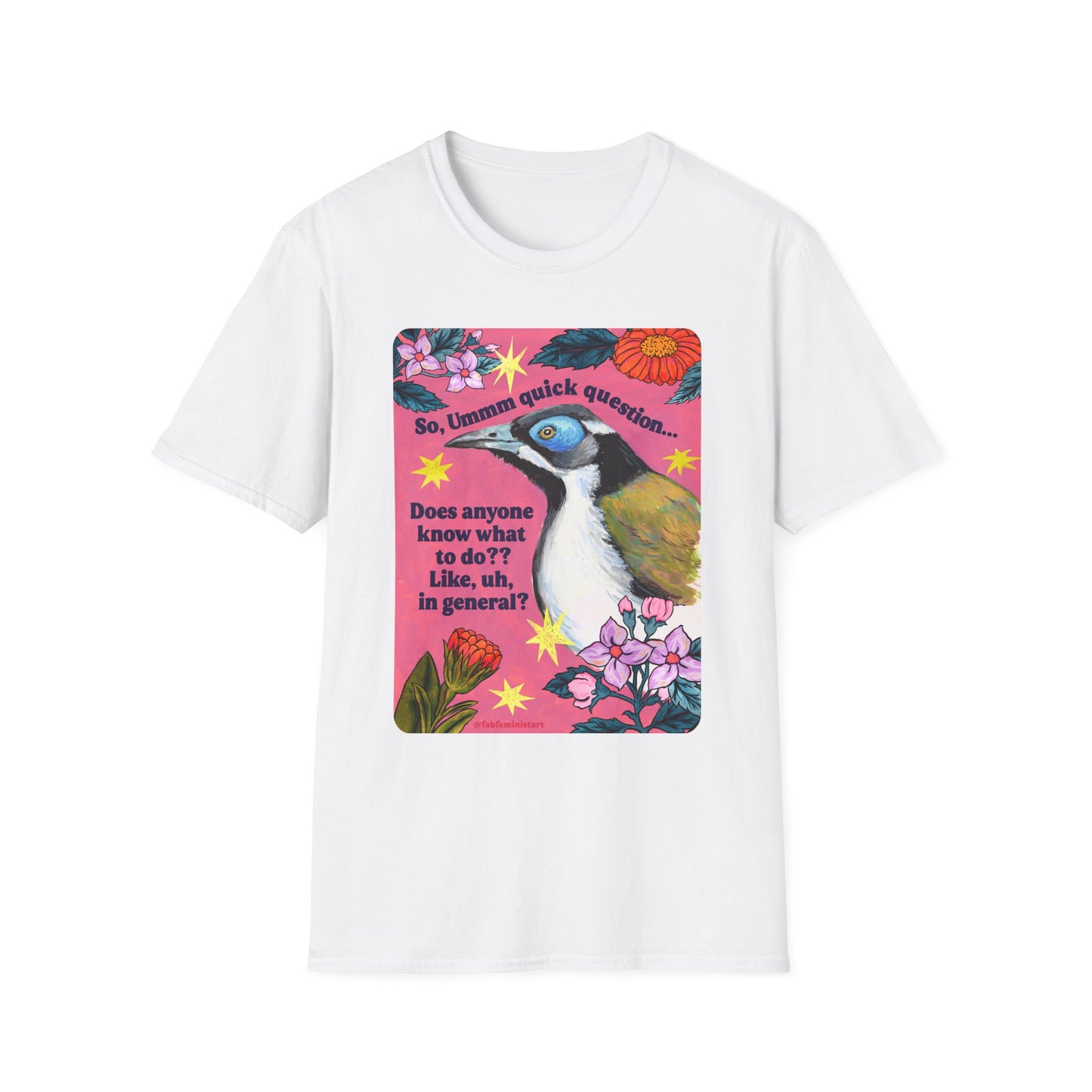 So, Ummm quick question... Does anyone know what do to?? Like, uh, in general: feminist shirt