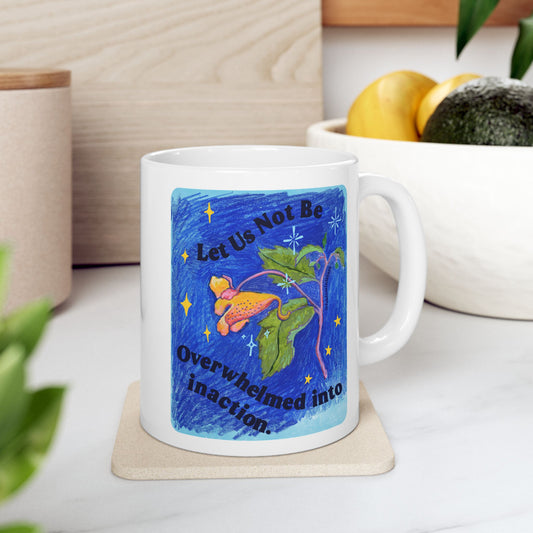 Let Us Not Be Overwhelmed Into Inaction: feminist mug