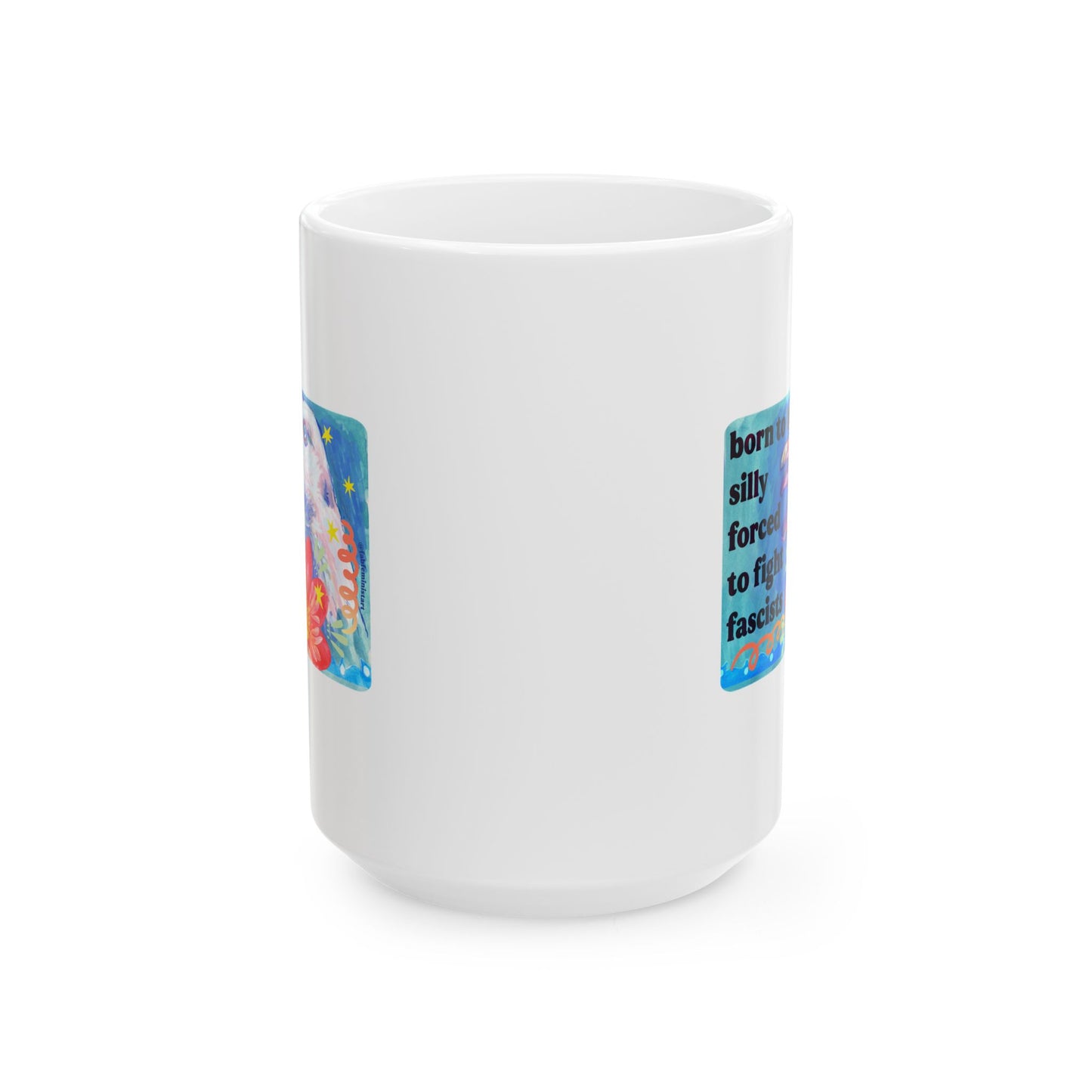 Born to Be Silly, Forced to Fight Fascism: feminist mug
