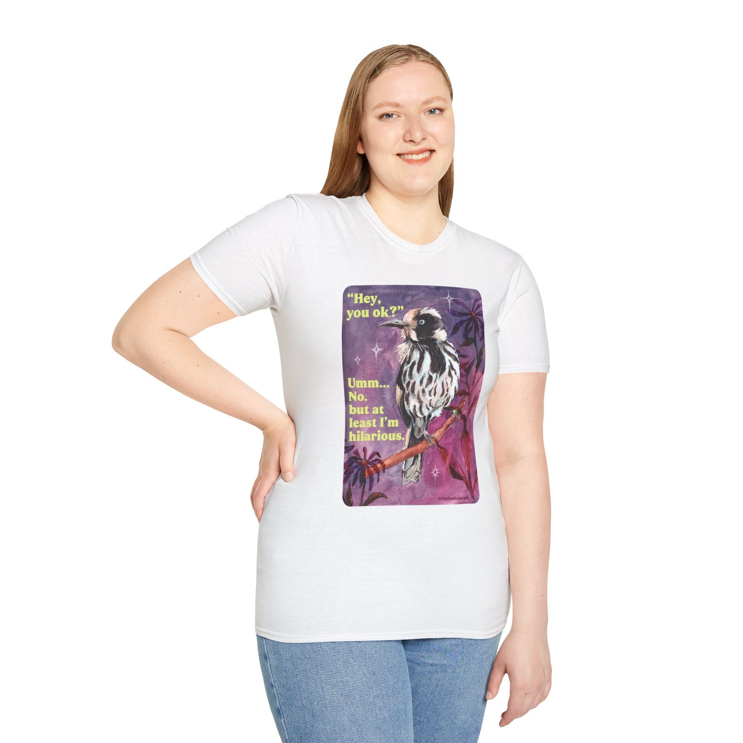 "Hey, you ok?" Umm... No. but at least I'm hilarious: feminist shirt