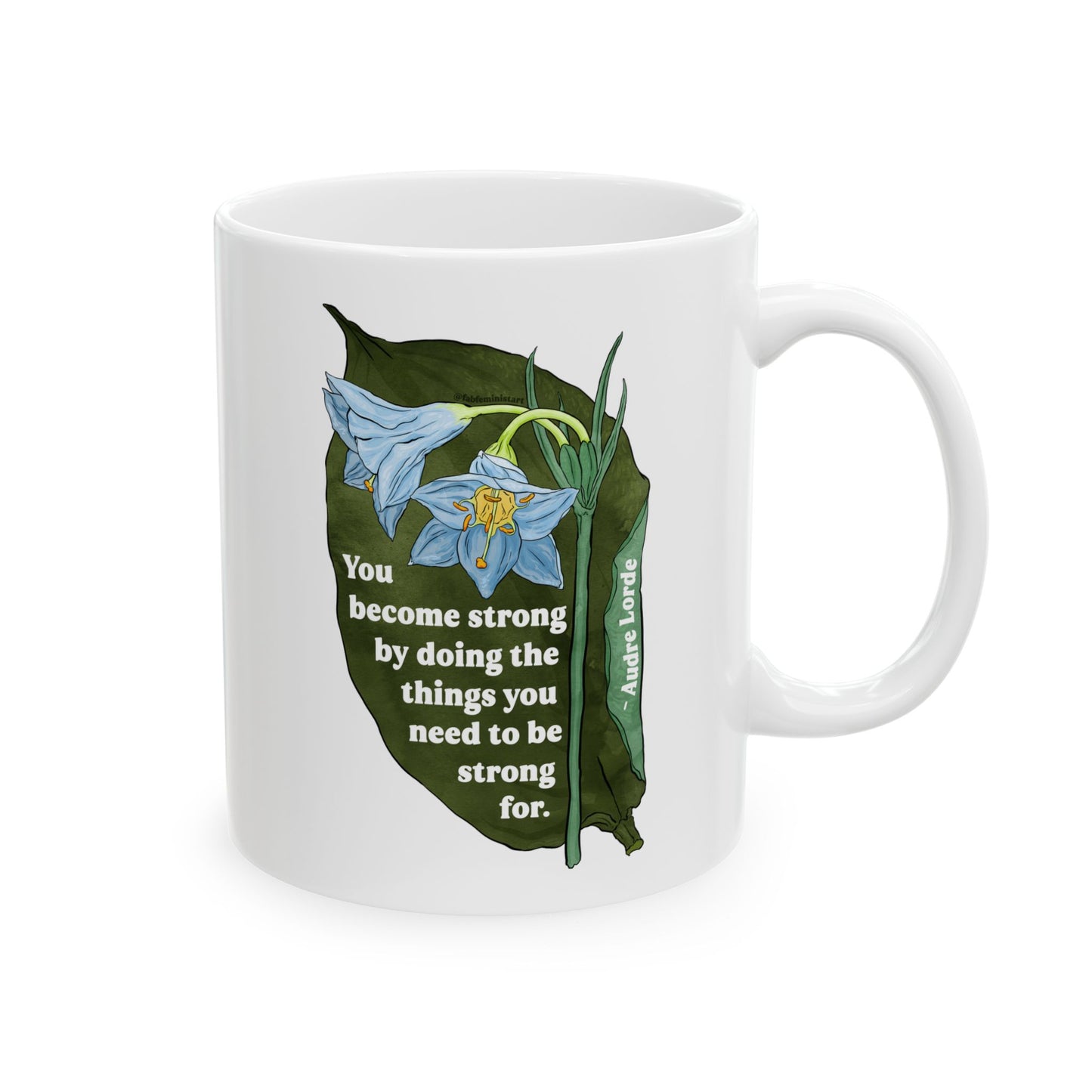 Audre Lorde Mug – You become strong by doing the things you need to be strong for