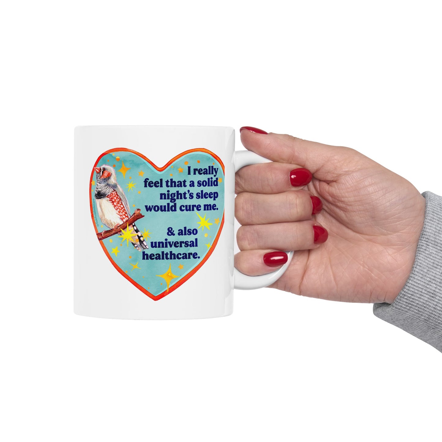 I really feel that a solid night's sleep would cure me and also universal healthcare: feminist mug