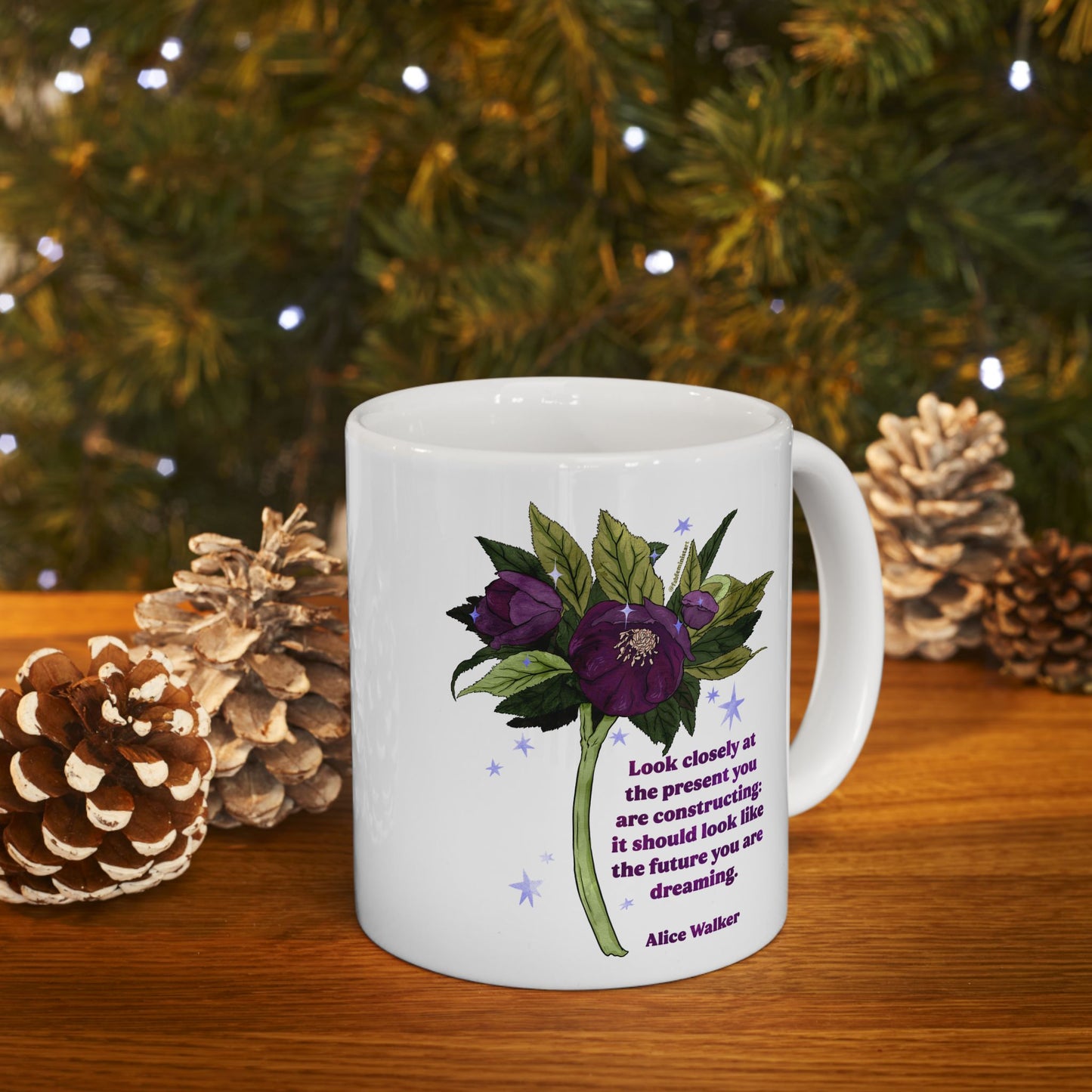 Look closely at the present you are constructing it should look like the future you are dreaming, Alice Walker: feminist mug