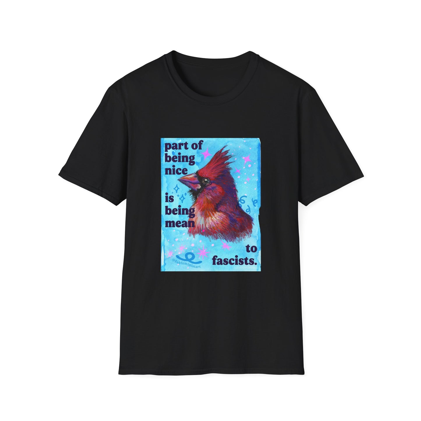 Part of Being Nice is Being Mean to Fascists: feminist shirt