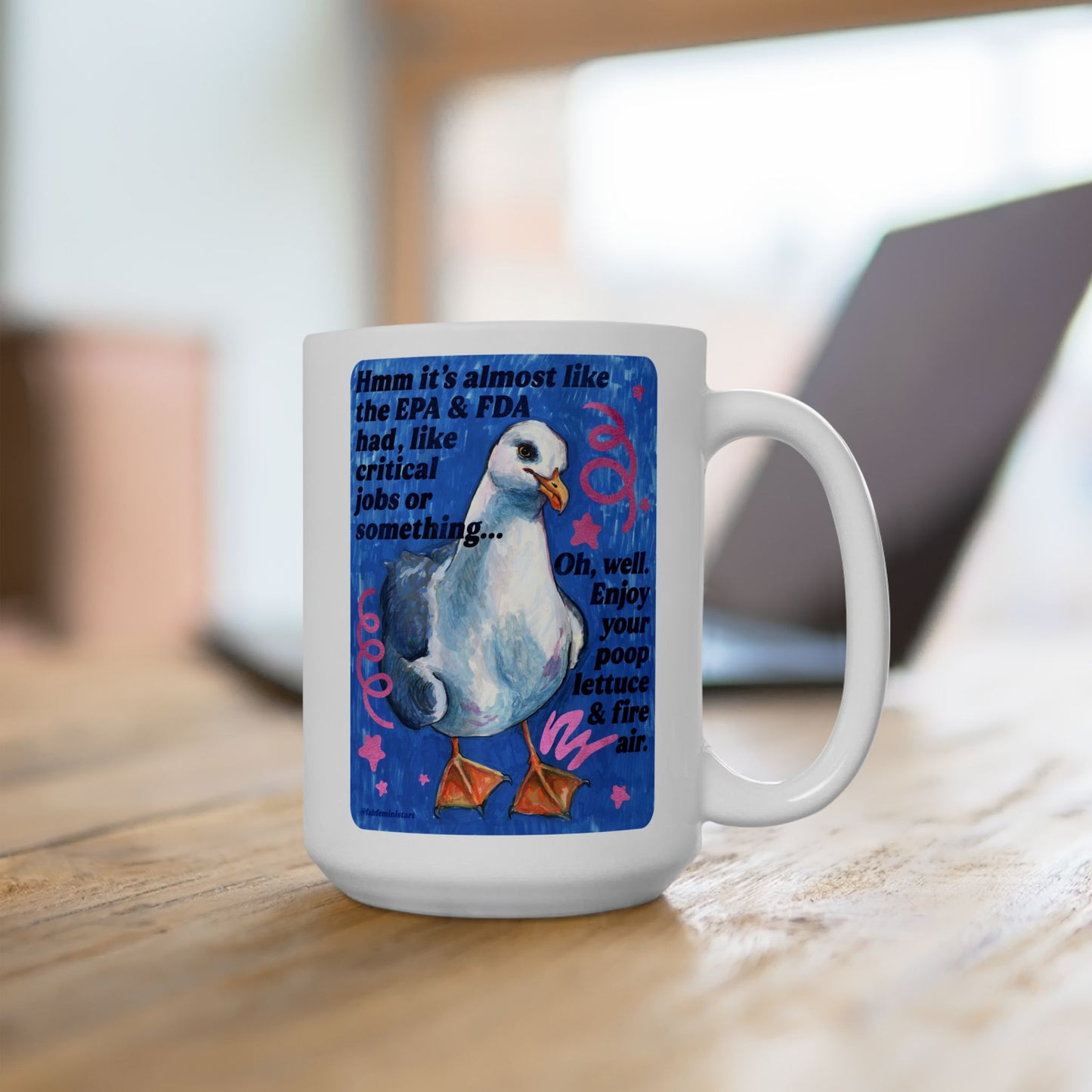 Hmm it's almost like the EPA & FDA had, like, critical jobs or something: feminist mug