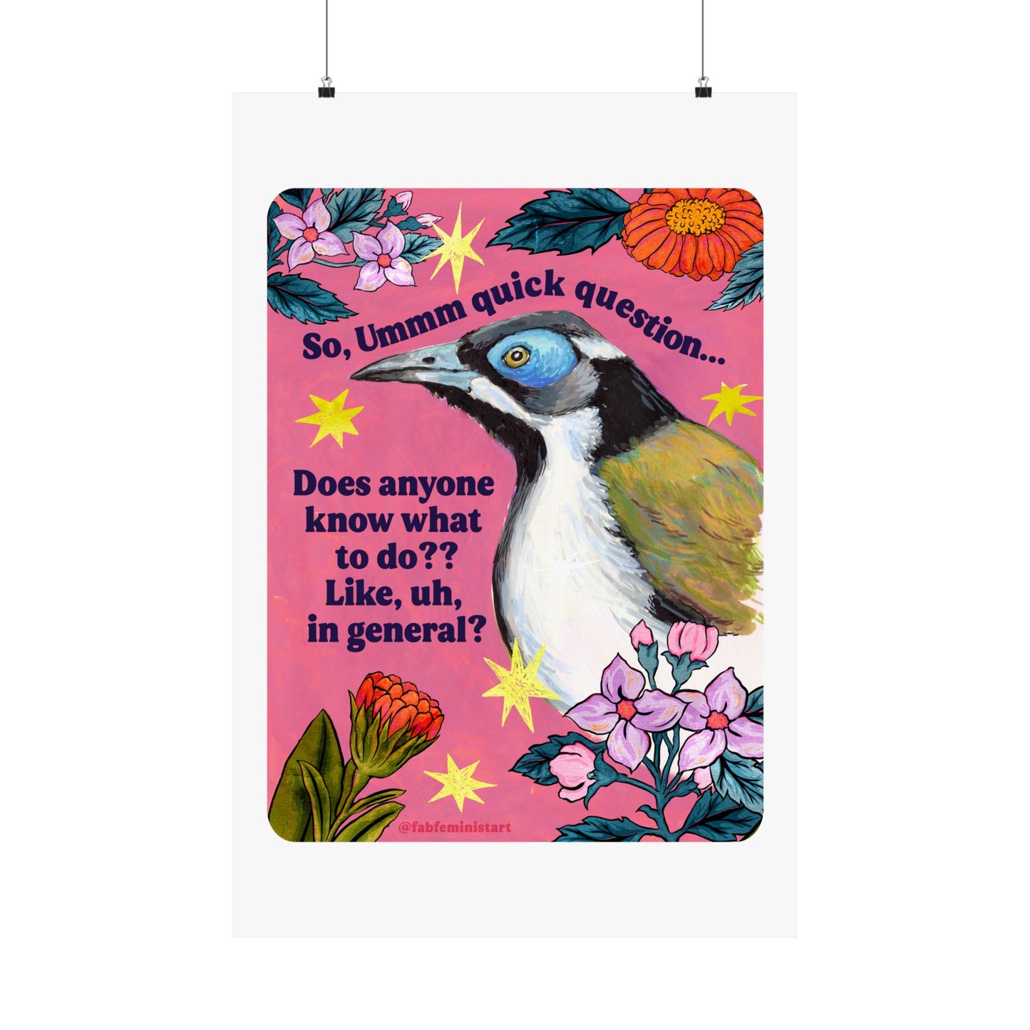 So, Ummm quick question... Does anyone know what to do?? Like, uh, in general: feminist art print