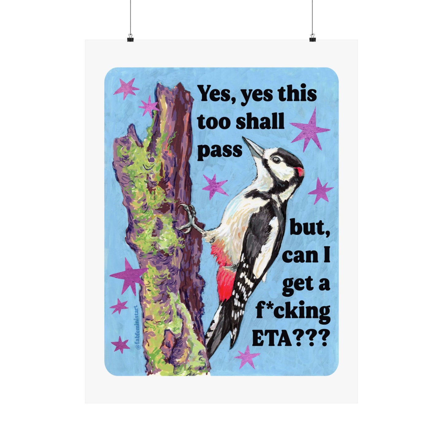 Yes, yes this too shall pass but, can I get a f*cking ETA?: feminist art print
