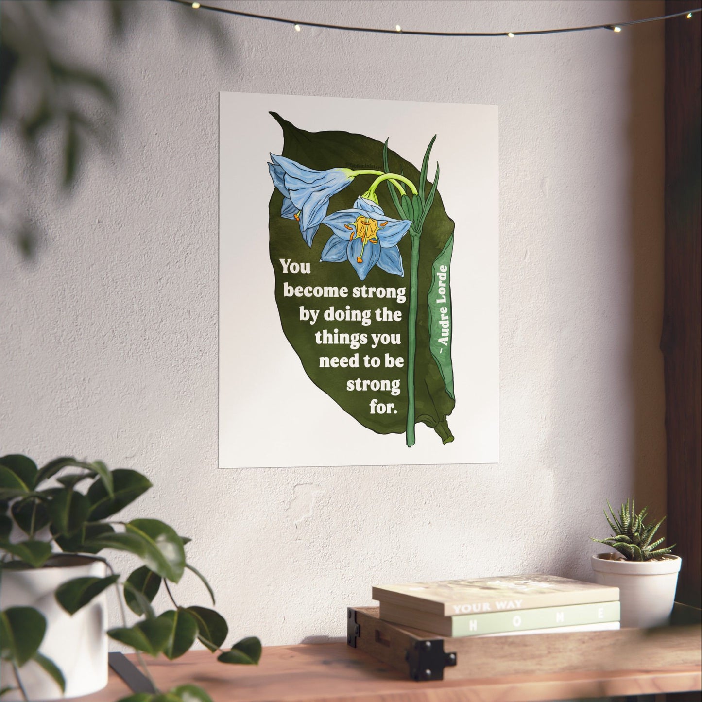 You become strong by doing the things you need to be strong for, Audre Lorde: Feminist Art Print