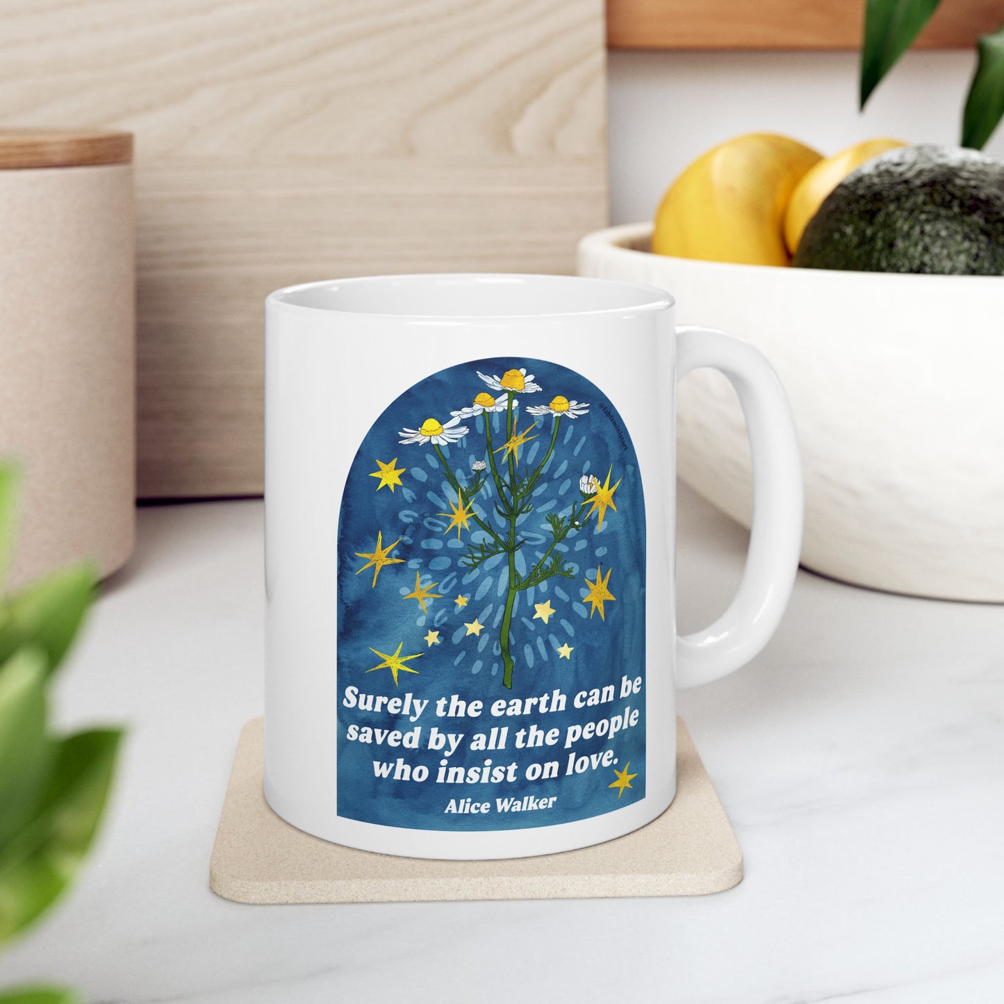 Surely the earth can be saved by all the people who insist on love, Alice Walker: feminist mug