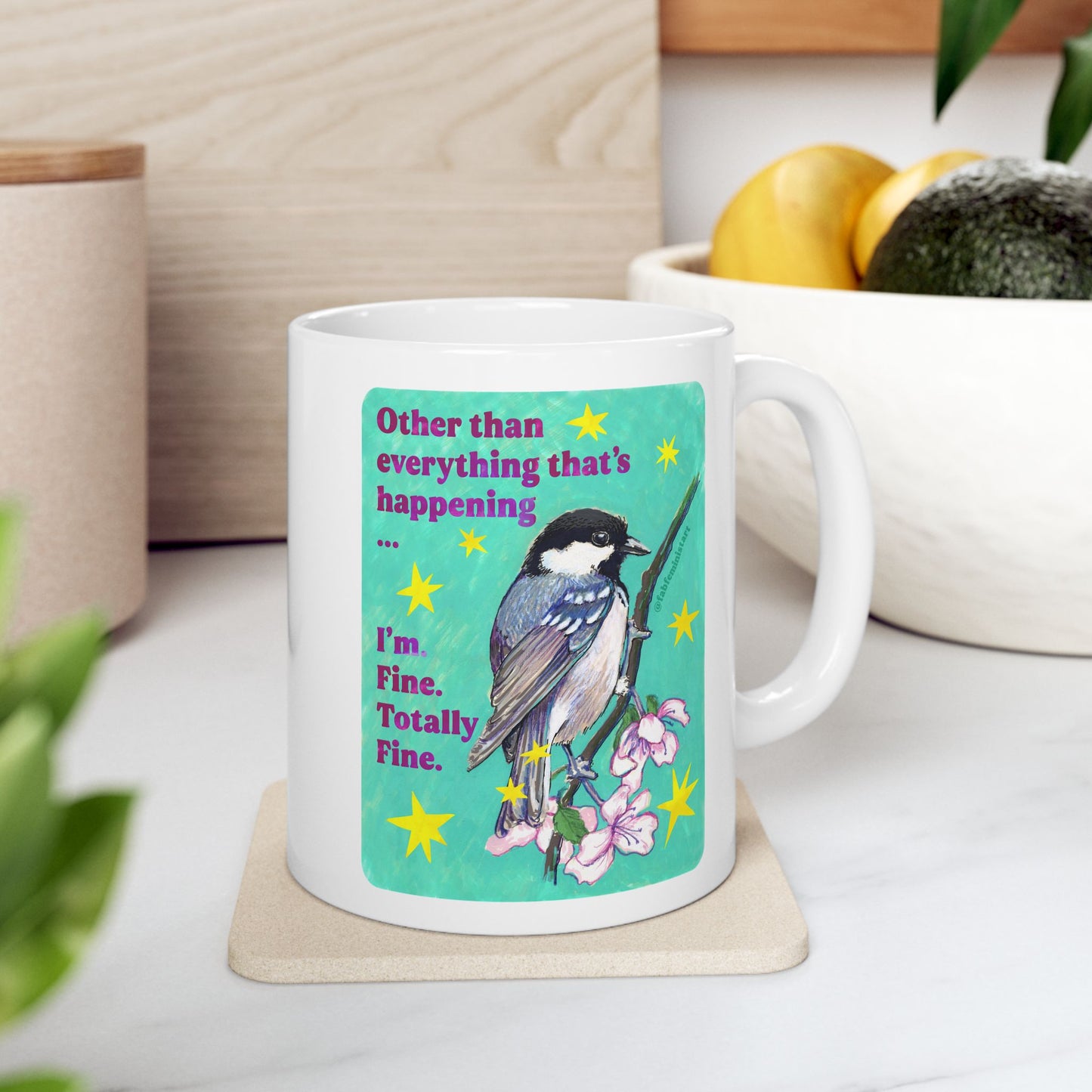 Other than everything that's happening ... I'm Fine Totally Fine: Feminist Mug