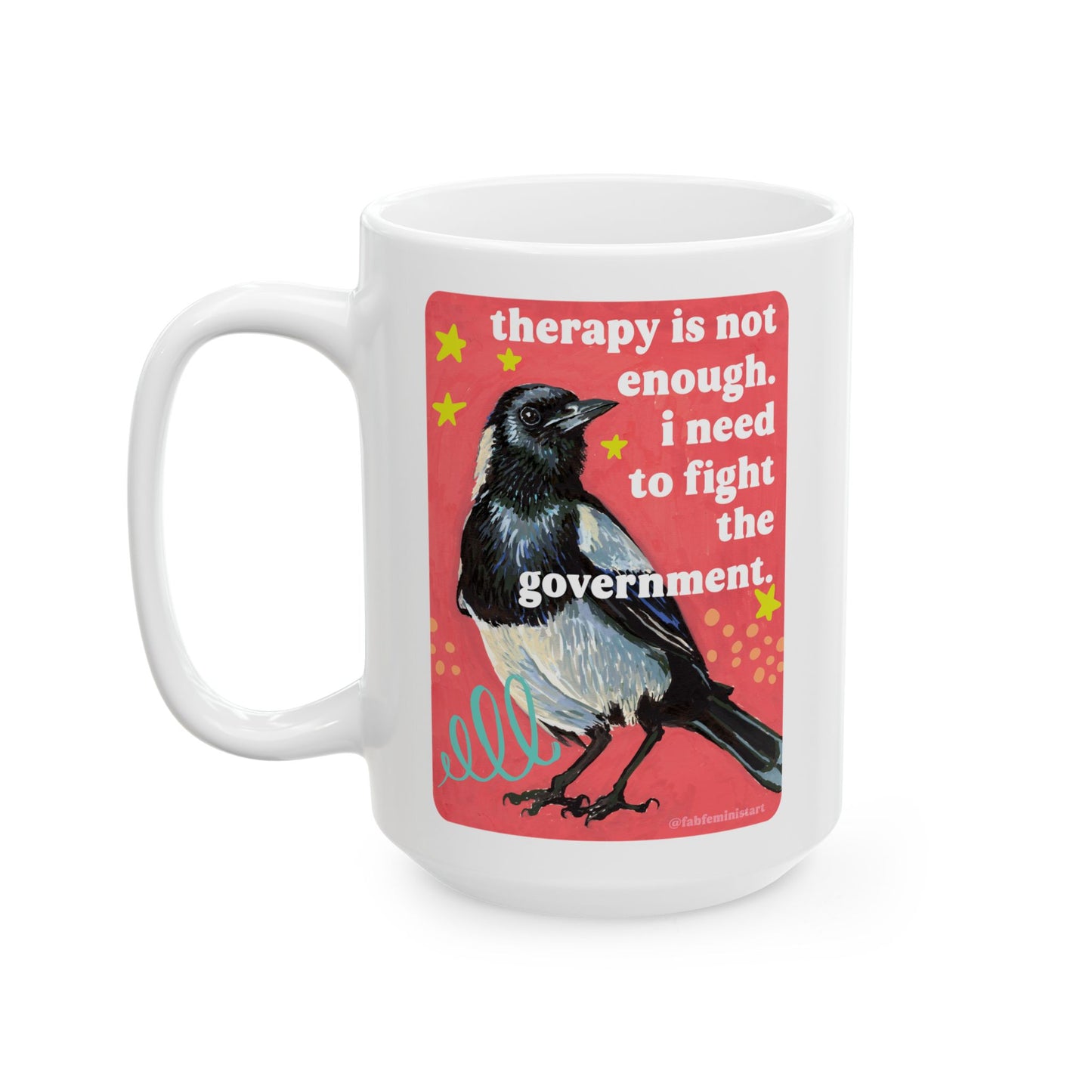 Therapy Is Not Enough I Need To Fight The Government: Feminist Mug