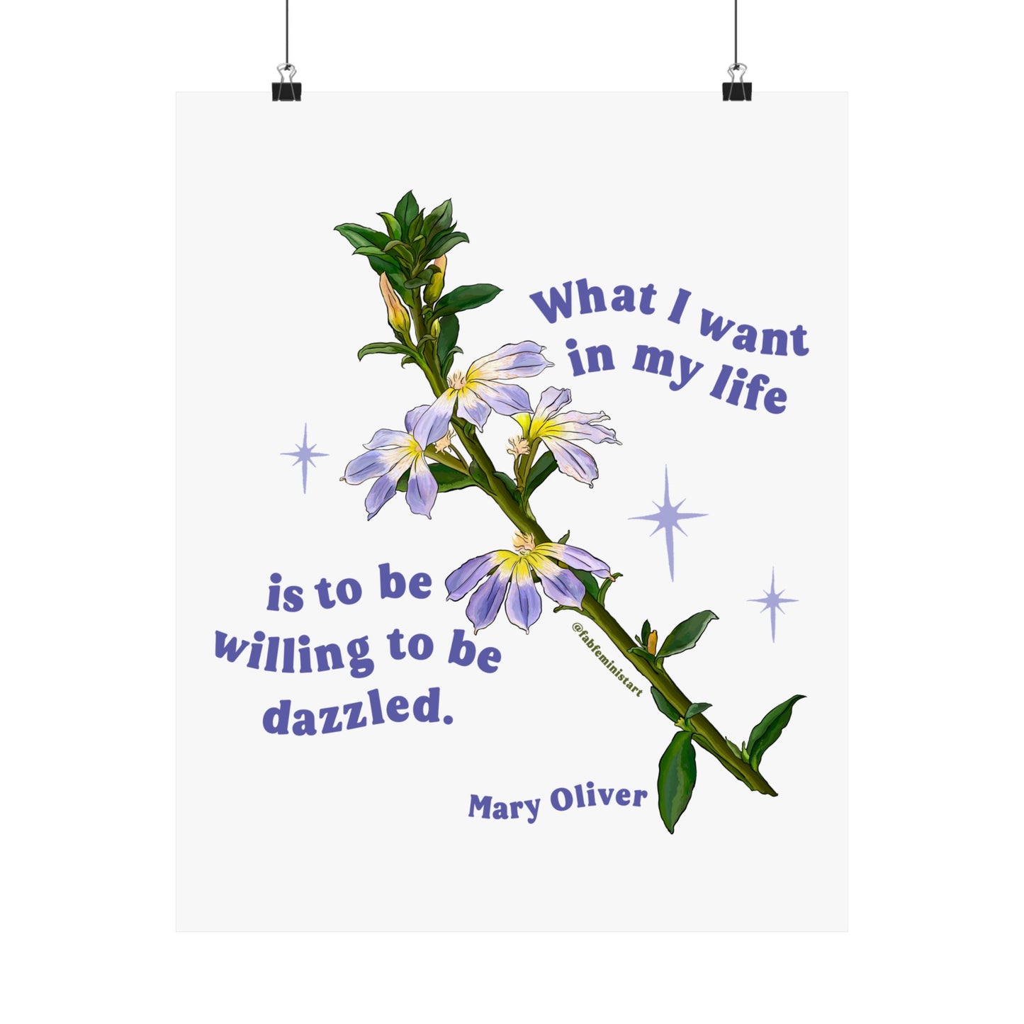 What I want in my life is to be willing to be dazzled, Mary Oliver: Feminist Print