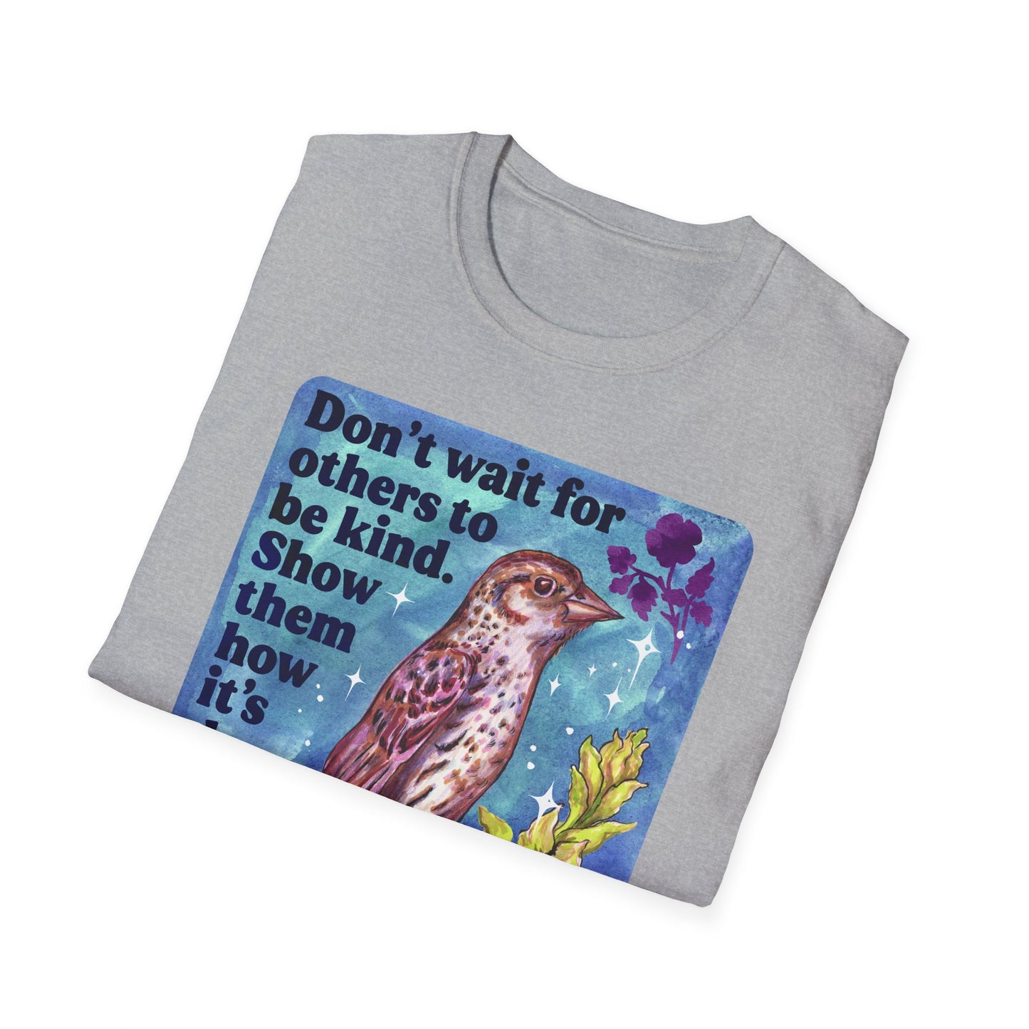 Don’t wait for others to be kind. Show them how it’s done: feminist shirt