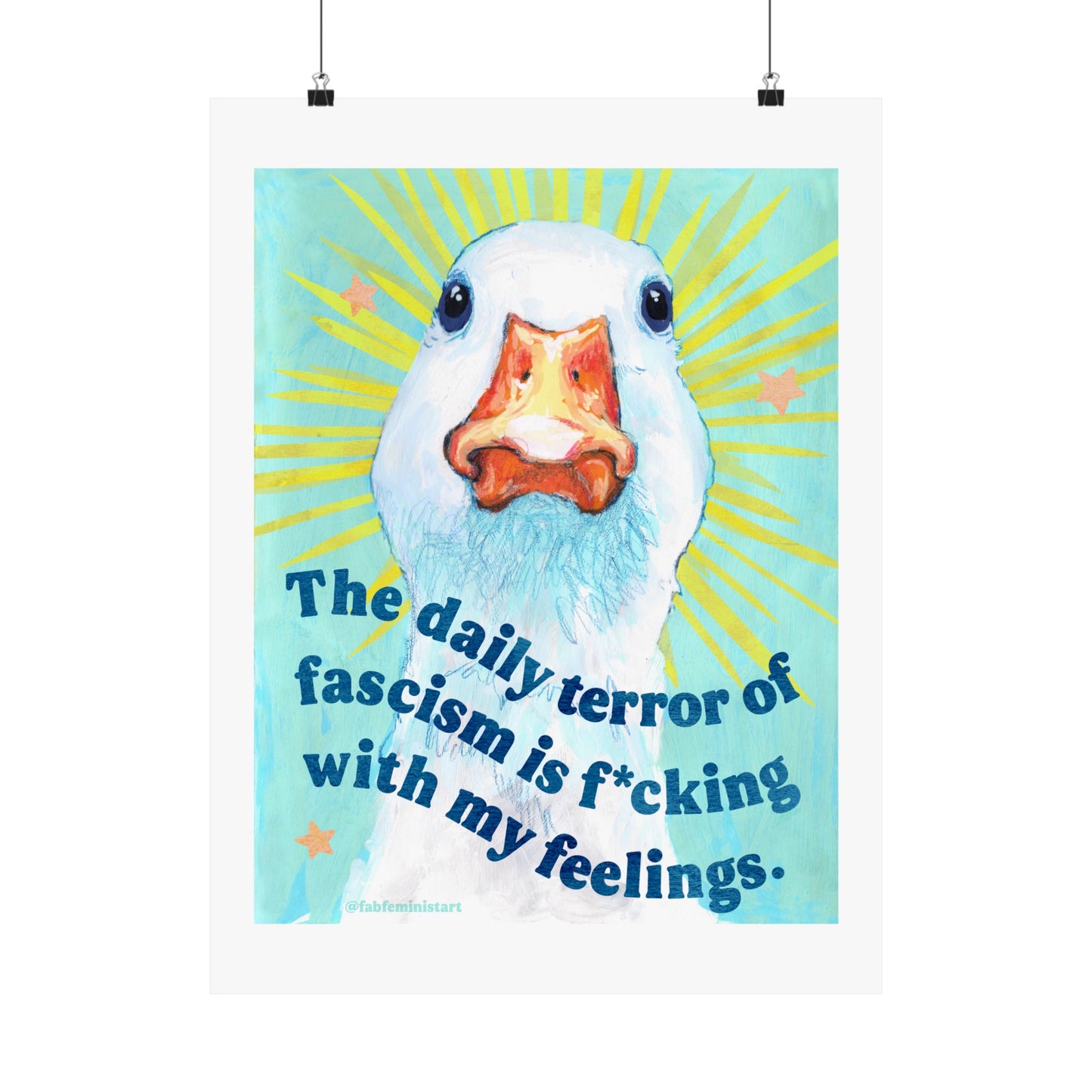 The daily terror of fascism is f*cking with my feelings: feminist art print