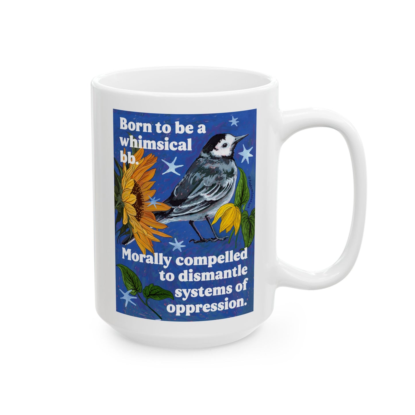 Born to be a whimsical bb. Morally compelled to dismantle systems of oppression: Inspirational Mug