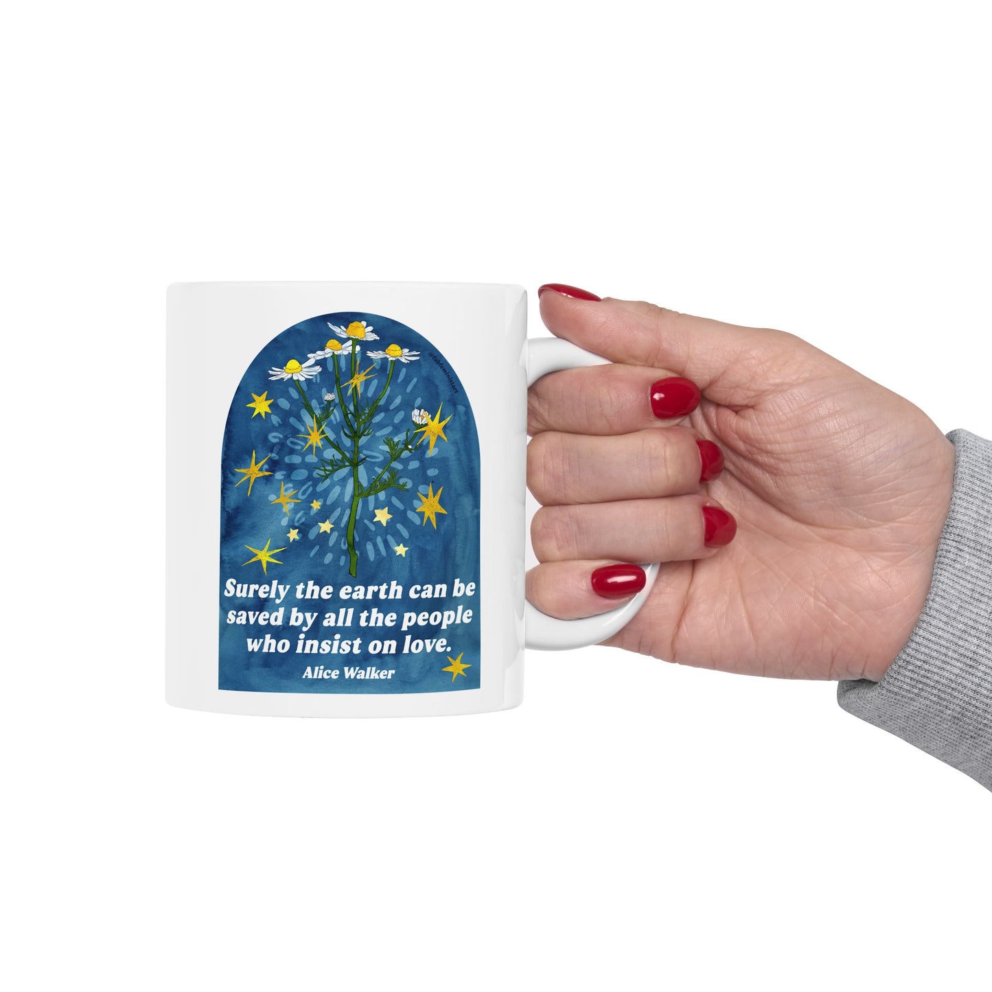 Surely the earth can be saved by all the people who insist on love, Alice Walker: feminist mug