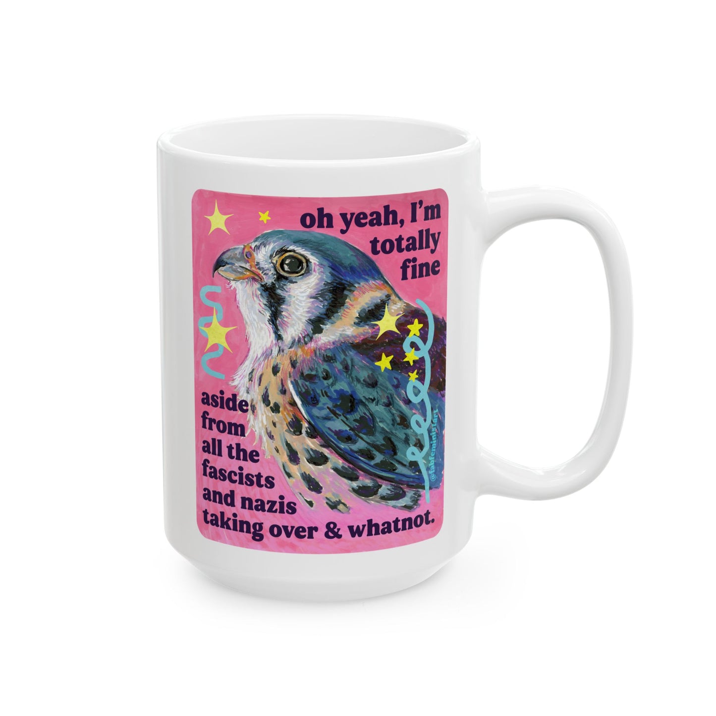 oh yeah, I'm totally fine aside from all the fascists and naz*s taking over and whatnot: feminist mug