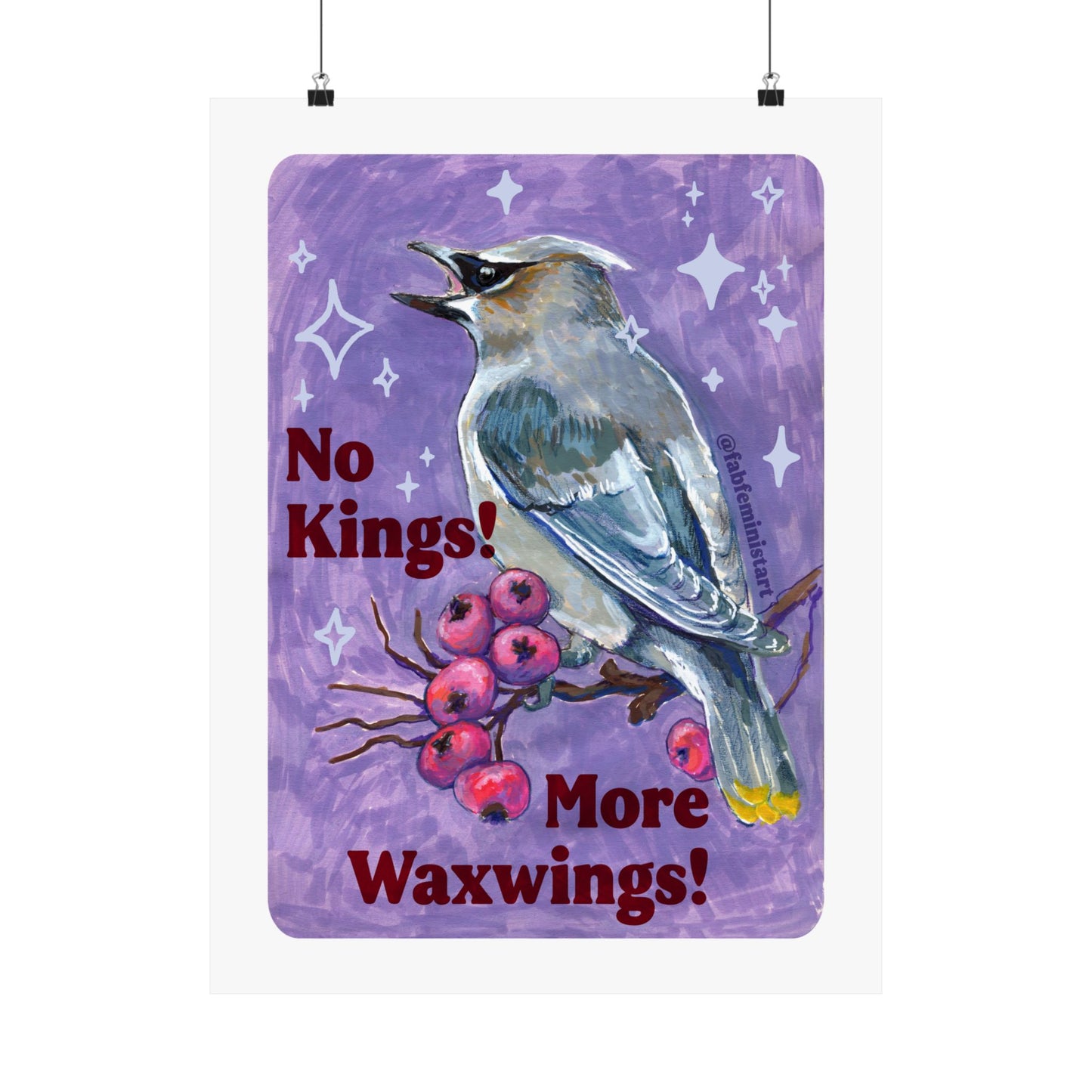 No Kings! More Waxwings: Feminist art print