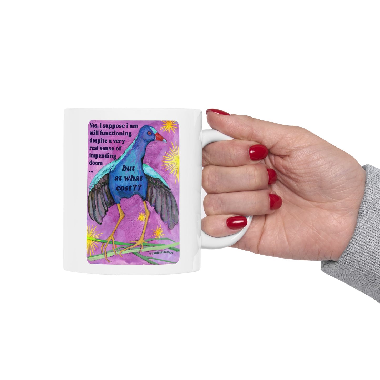 Yes, i suppose i am still functioning despite a very real sense of impending doom... but at what cost: feminist mug
