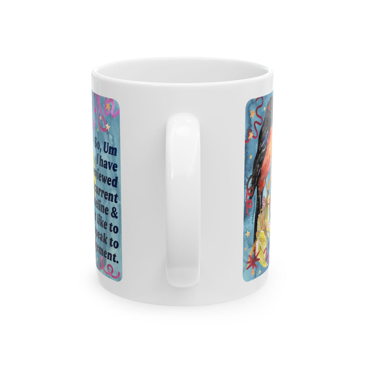 So Um I have reviewed this current timeline & would like to speak to management: feminist mug