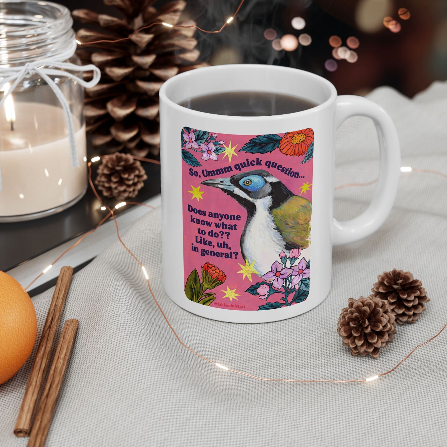 So, Ummm quick question... Does anyone know what do to?? Like, uh, in general: feminist mug
