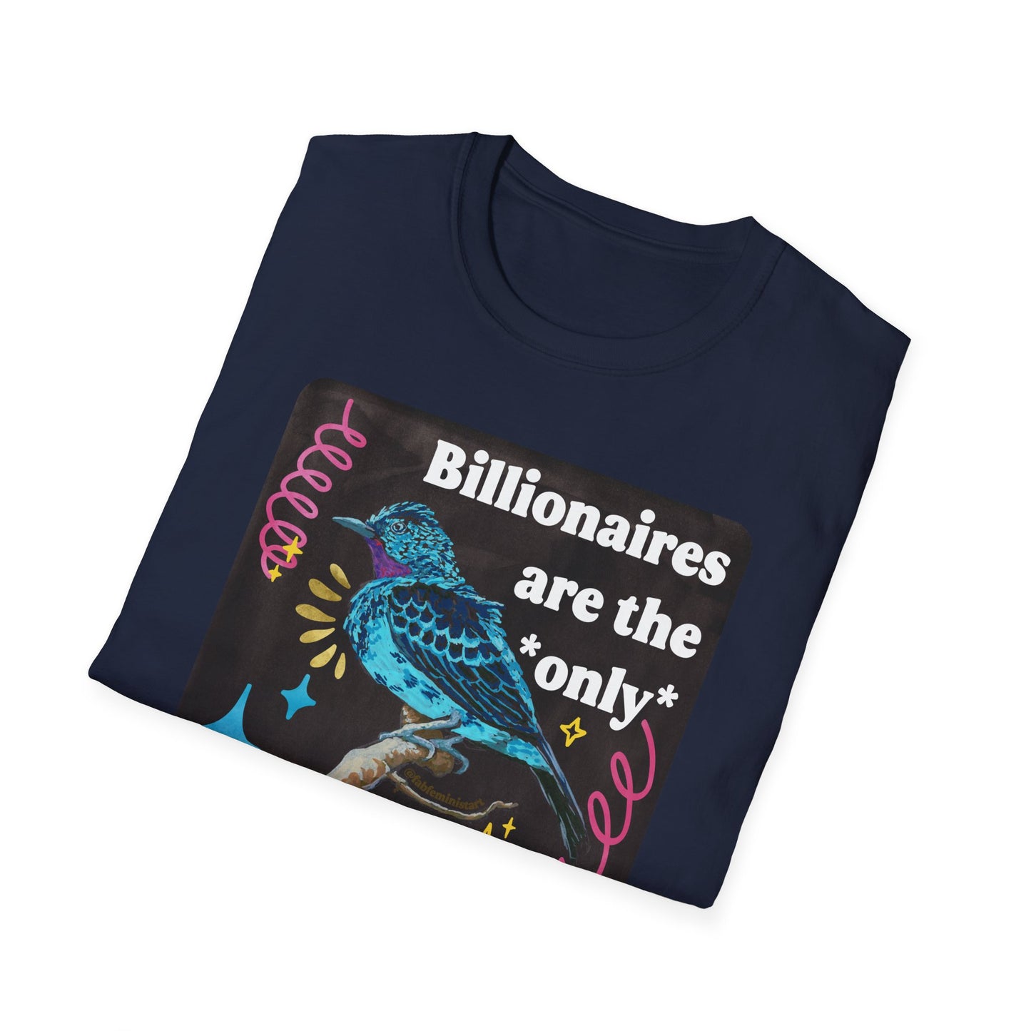 Billionaires are the *only* minority destroying this country: feminist shirt