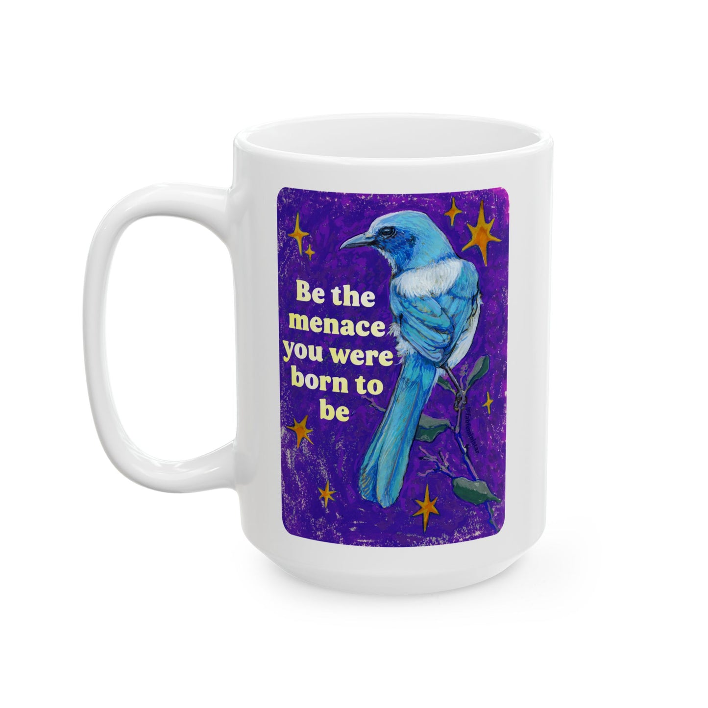 Be the menace you were born to be: feminist mug