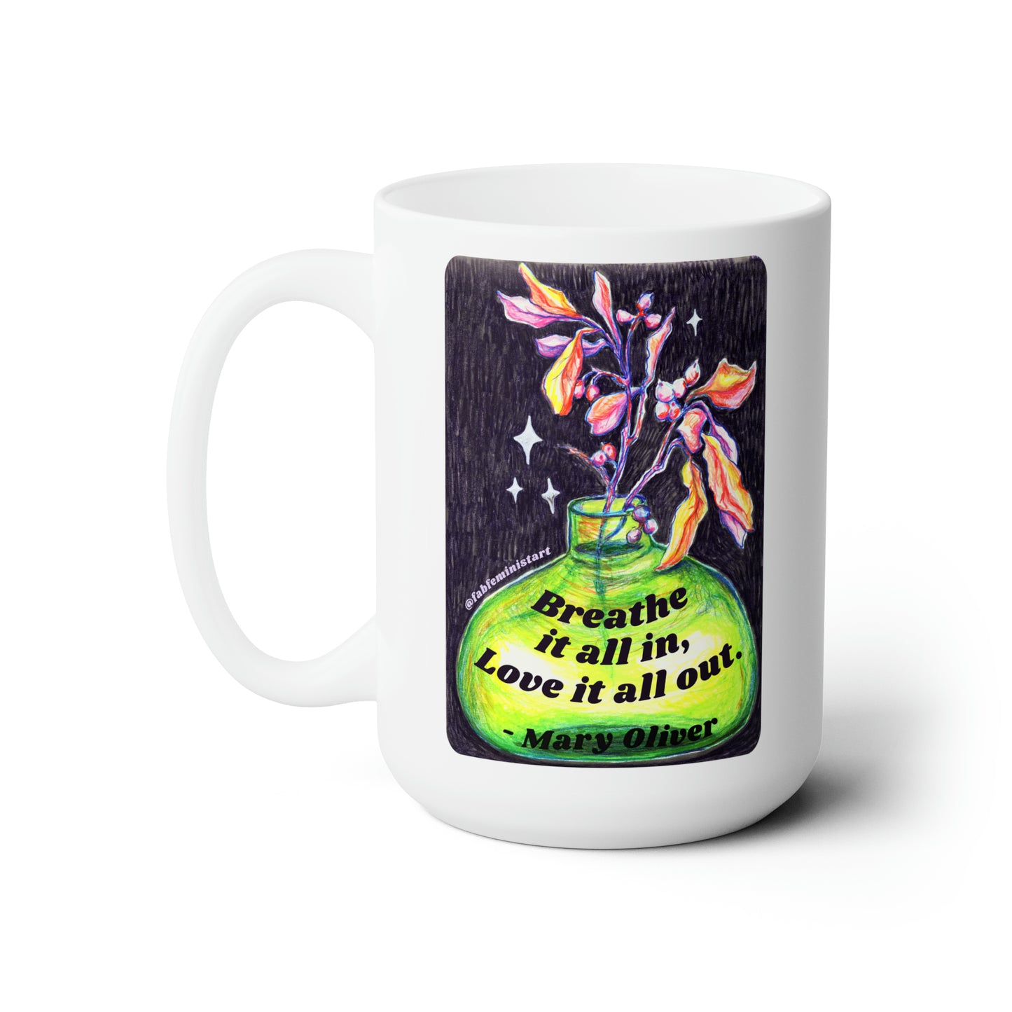 Breath it all in, love it all out, Mary Oliver: Mental Health Mug