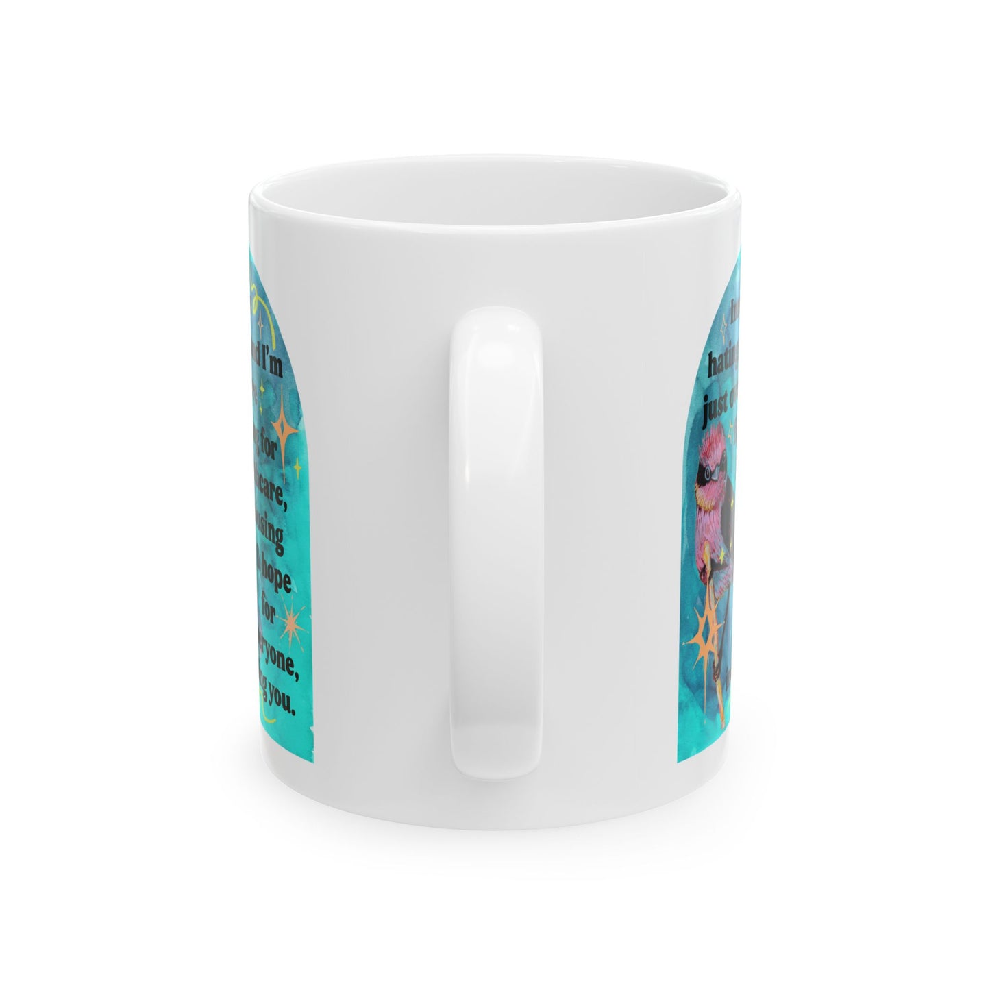 Imagine hating me and I'm just over here fighting for healthcare, house and hope for everyone, including you: Feminist Mug