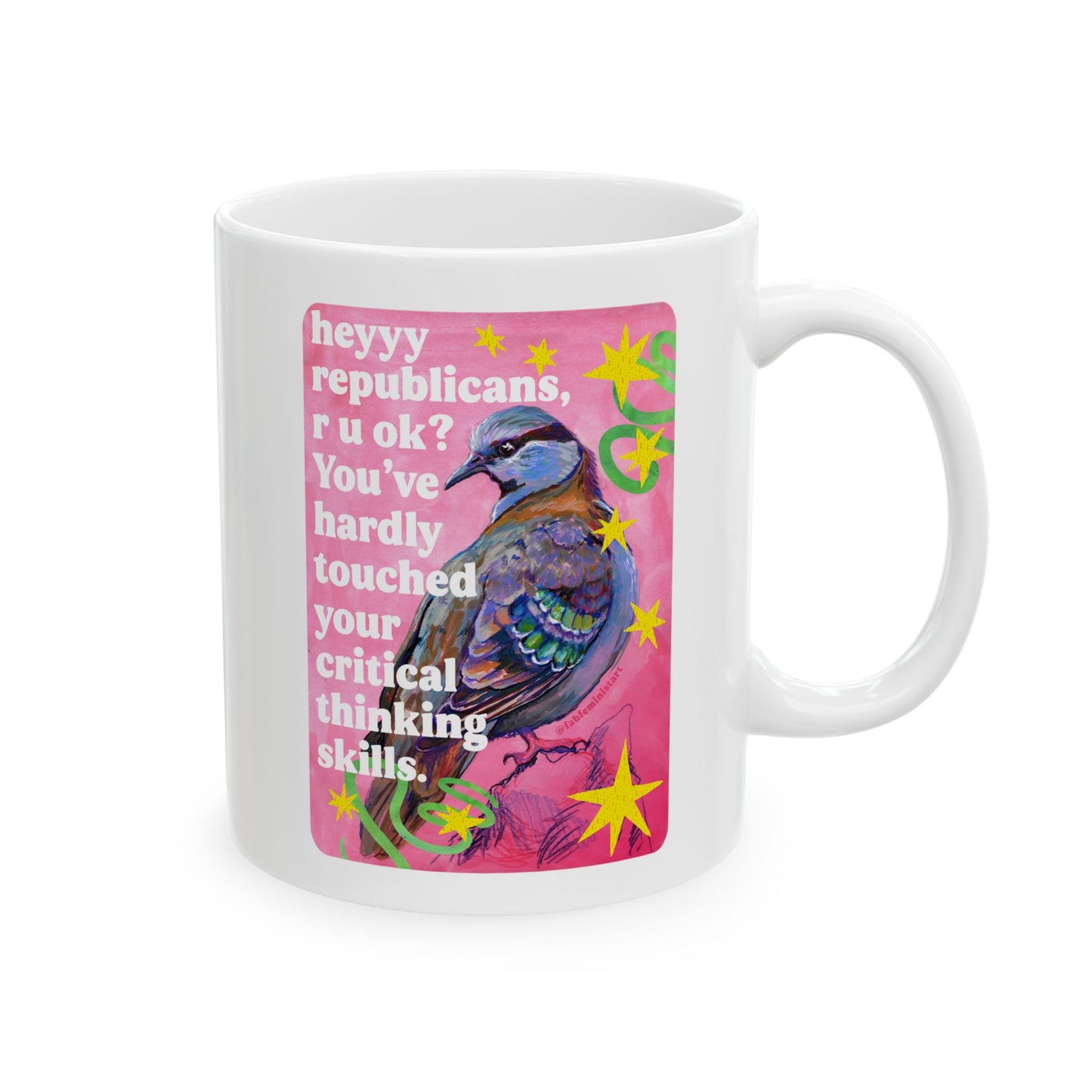 heyyy republicans, r u ok? You've hardly touched your critical thinking skills: feminist mug