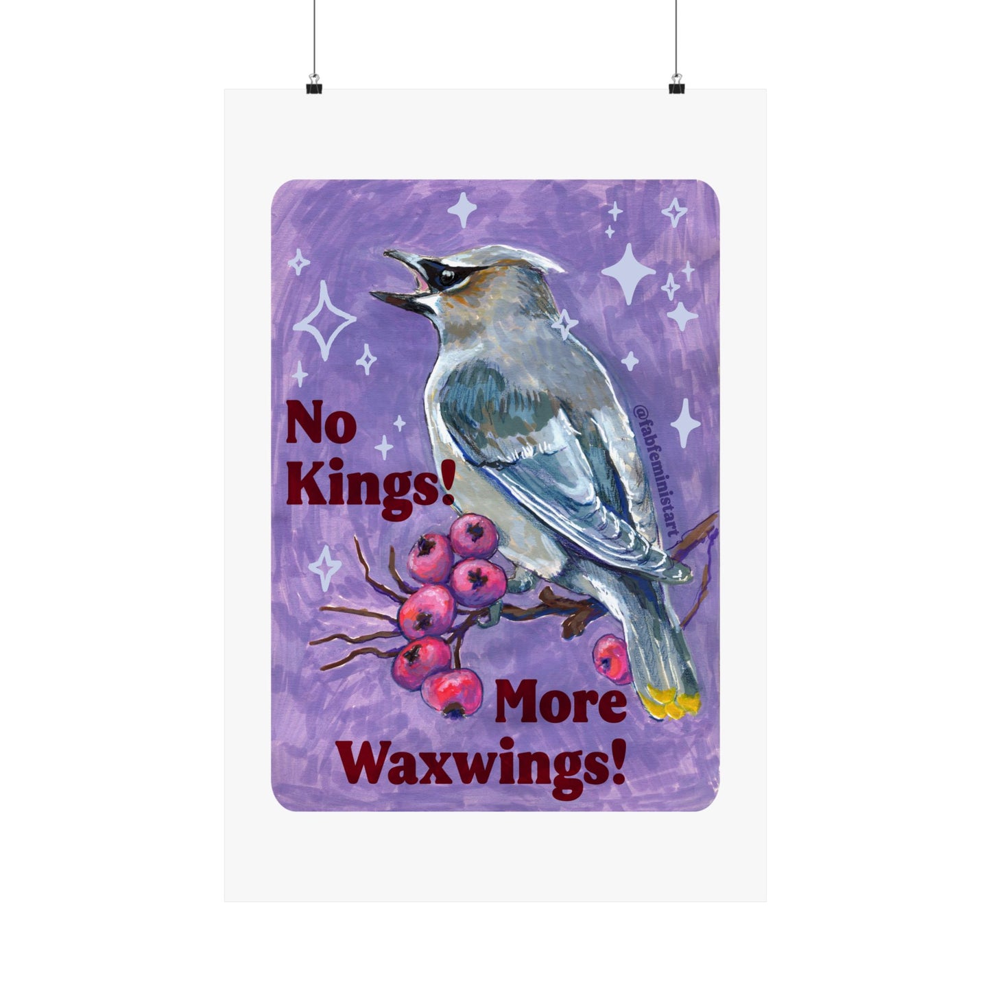 No Kings! More Waxwings: Feminist art print