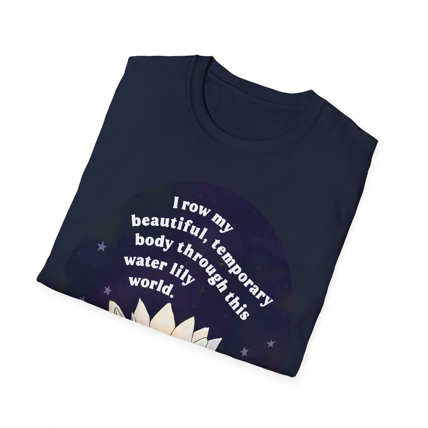 I row my beautiful temporary body through this water lily world, Mary Oliver: Feminist Shirt