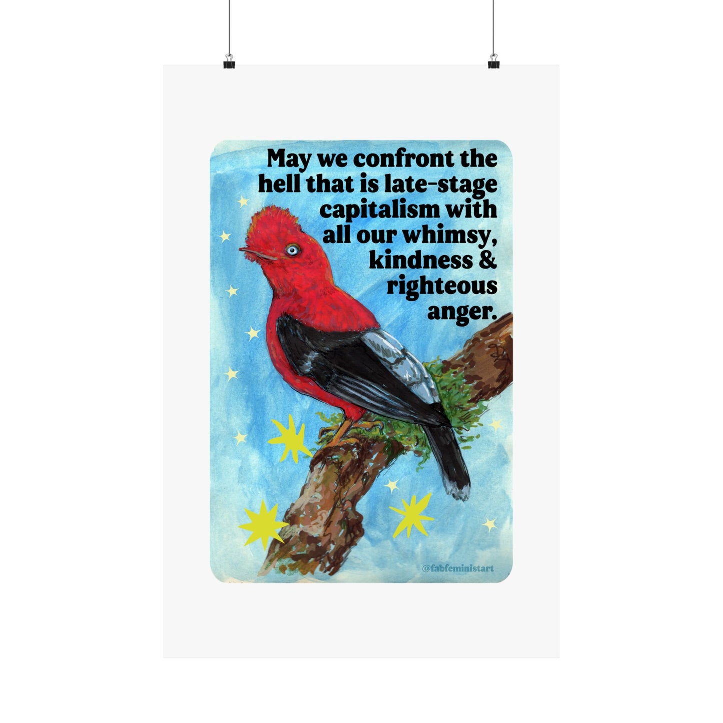 May we confront the hell that is late-stage capitalism with all our whimsy, kindness and righteous anger: feminist print