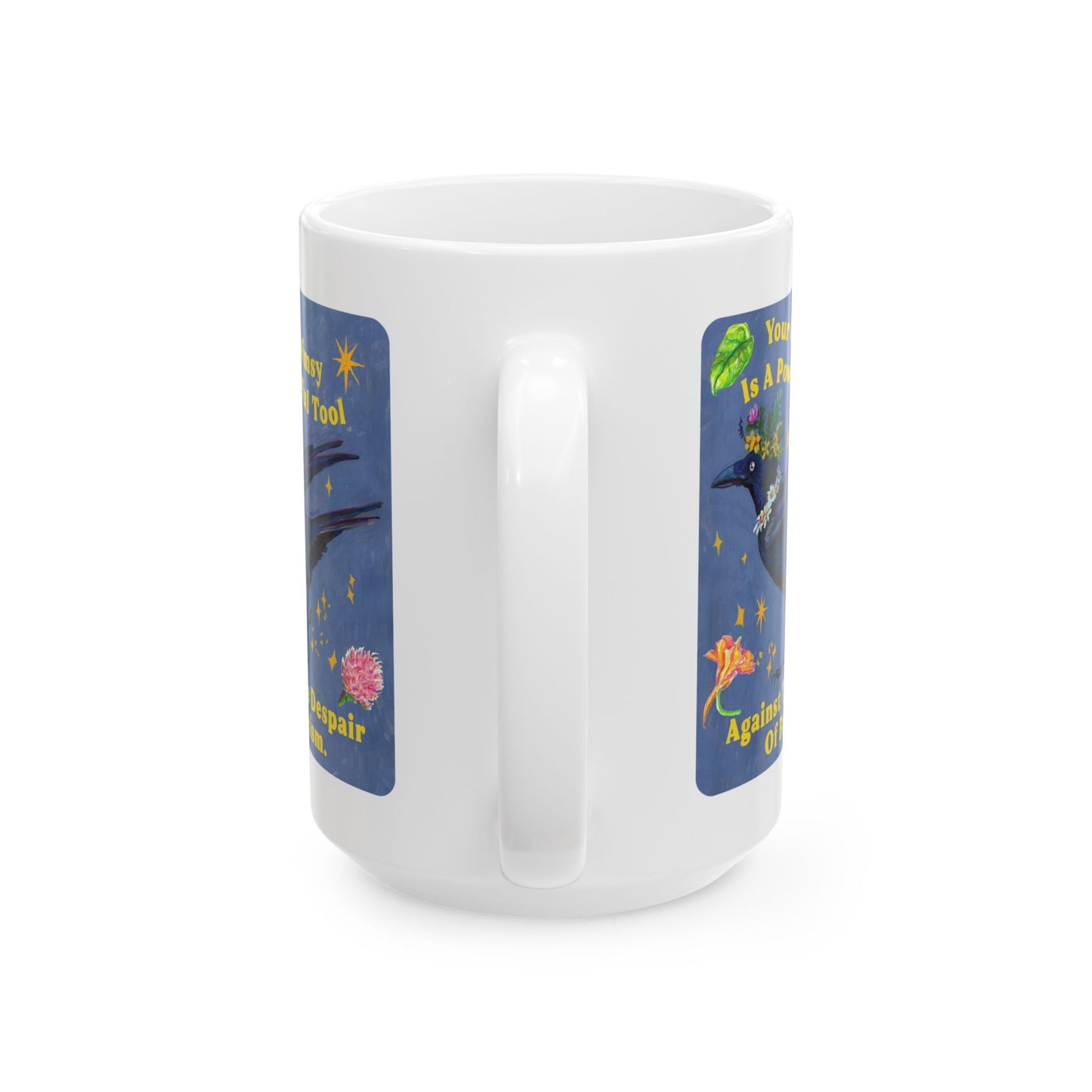 Your Whimsy Is A Powerful Tool Against The Despair Of Fascism: feminist mug