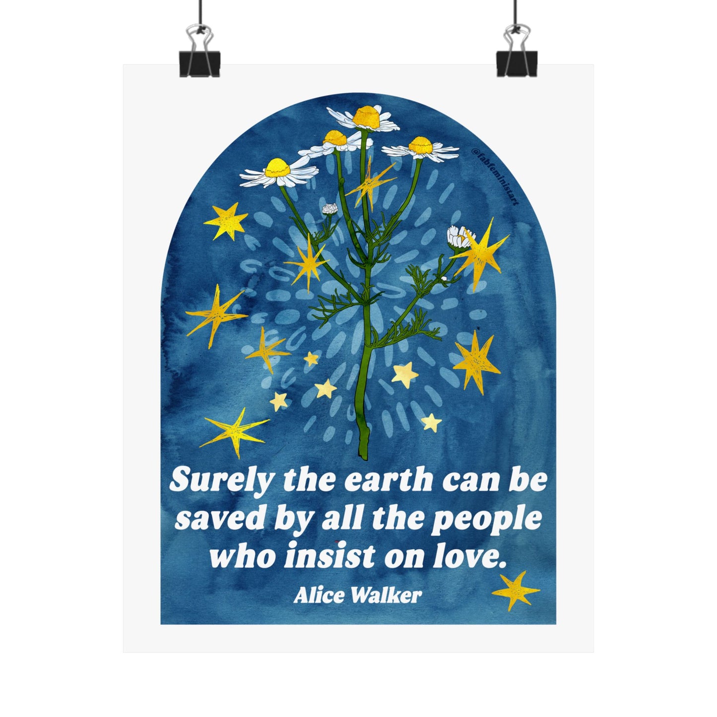 Surely the earth can be saved by all the people who insist on love, Alice Walker: feminist art print