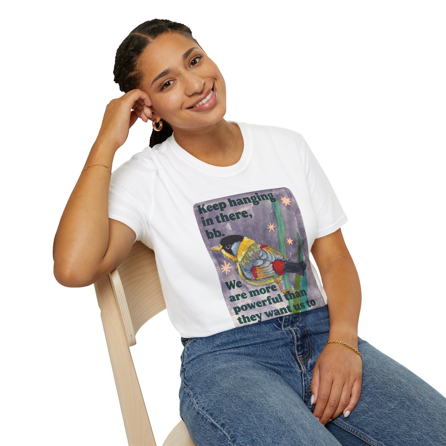 Keep hanging in there, bb. We are more powerful than they want us to believe: feminist shirt