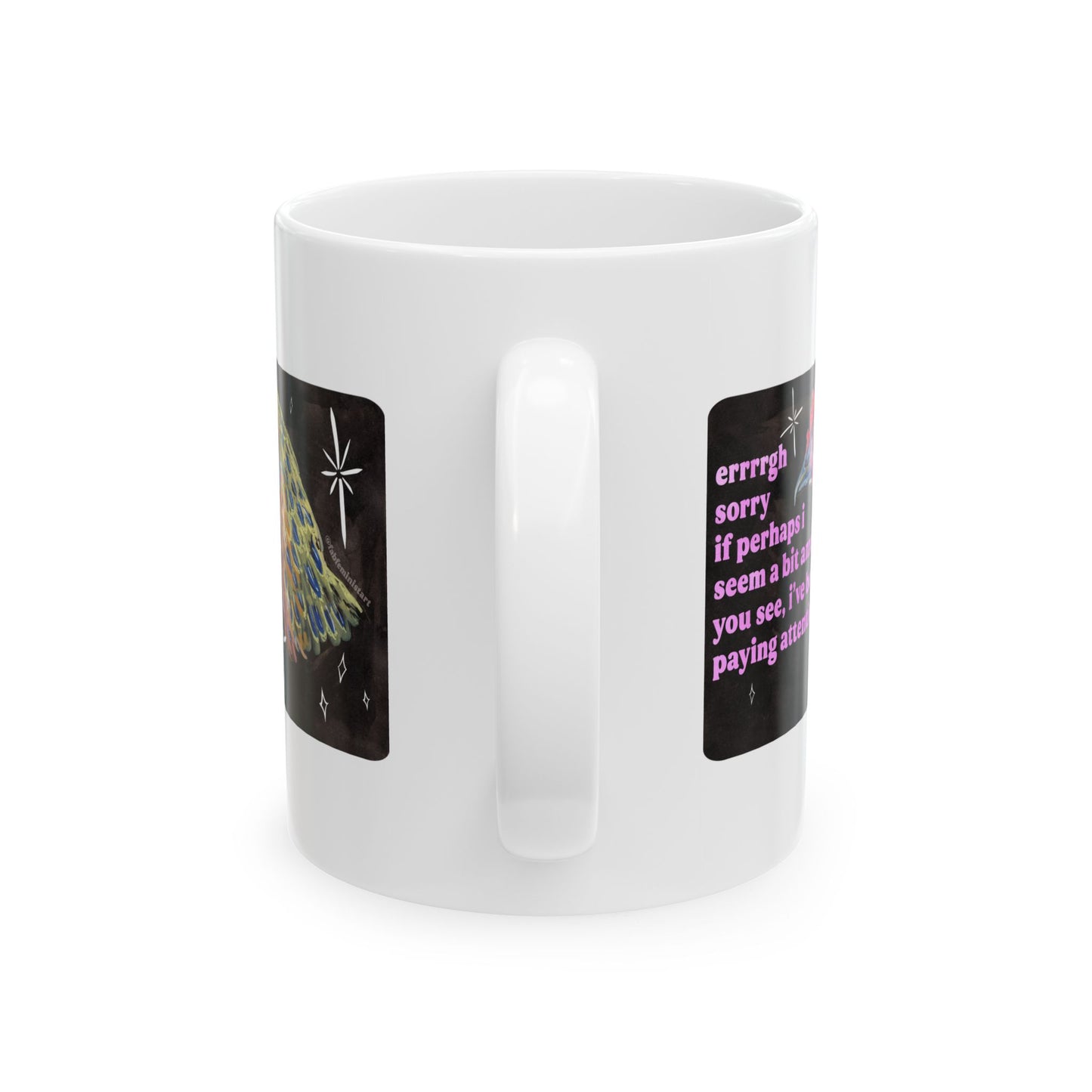 errrgh sorry if perhaps i seem a bit anxious. you see, i've been paying attention: feminist mug