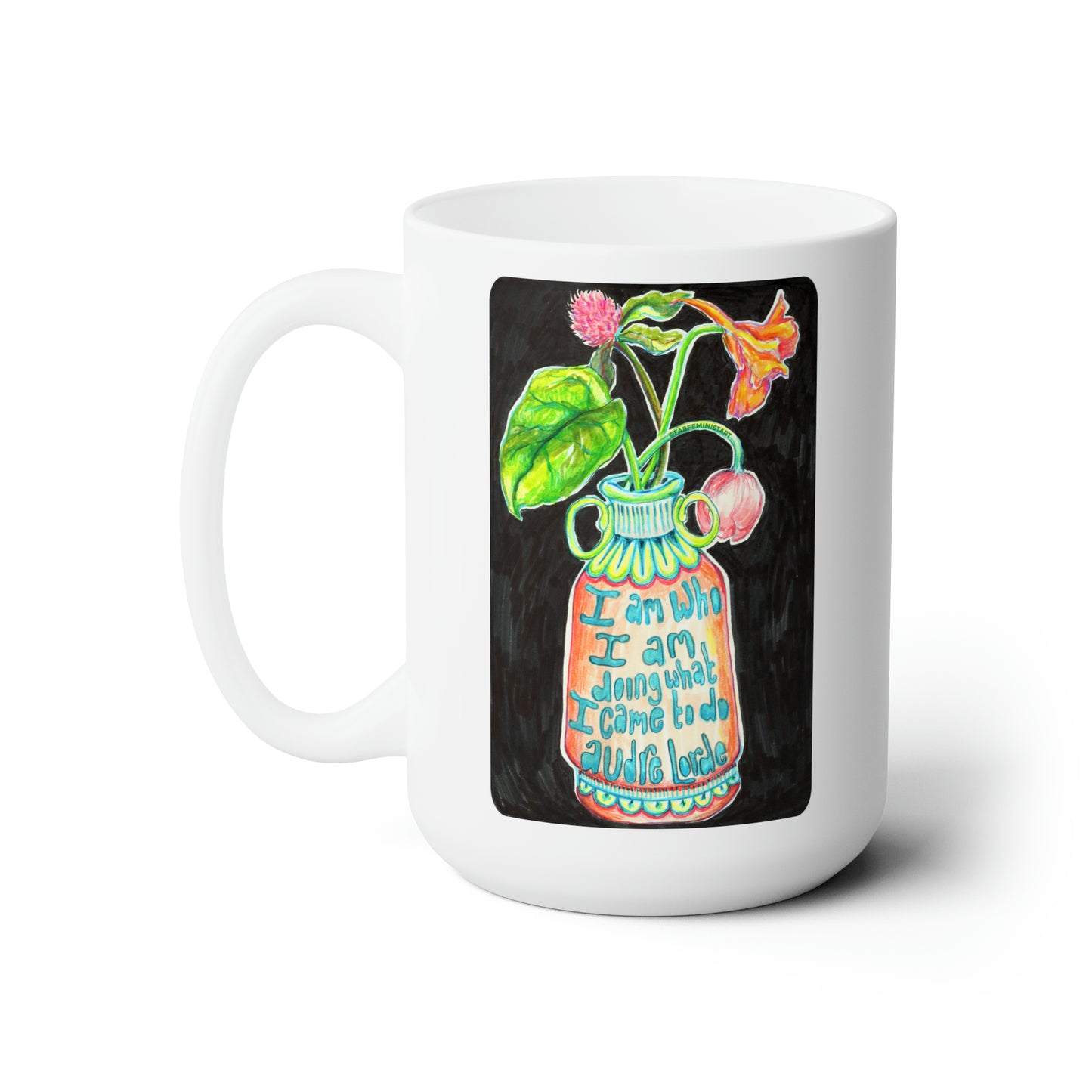 I Am Who I Am Doing What I Came Here To Do, Audre Lorde: Feminist Mug