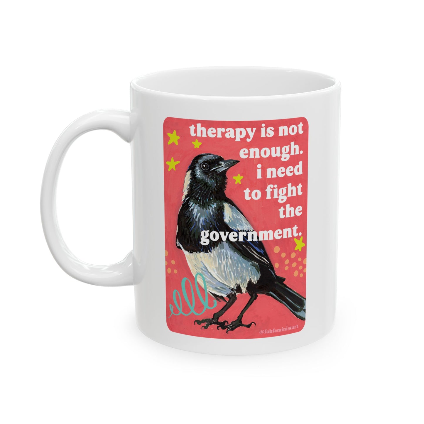 Therapy Is Not Enough I Need To Fight The Government: Feminist Mug