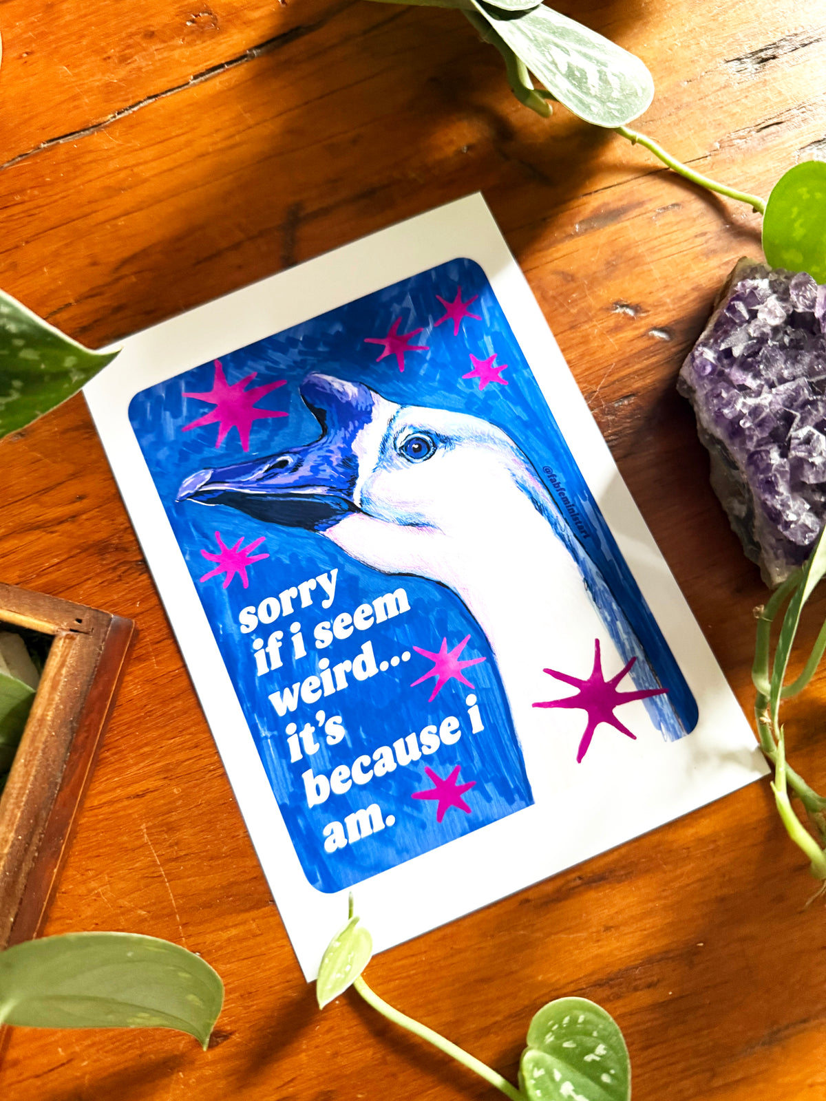 Sorry If I Seem Weird... It's Because I Am: feminist art print